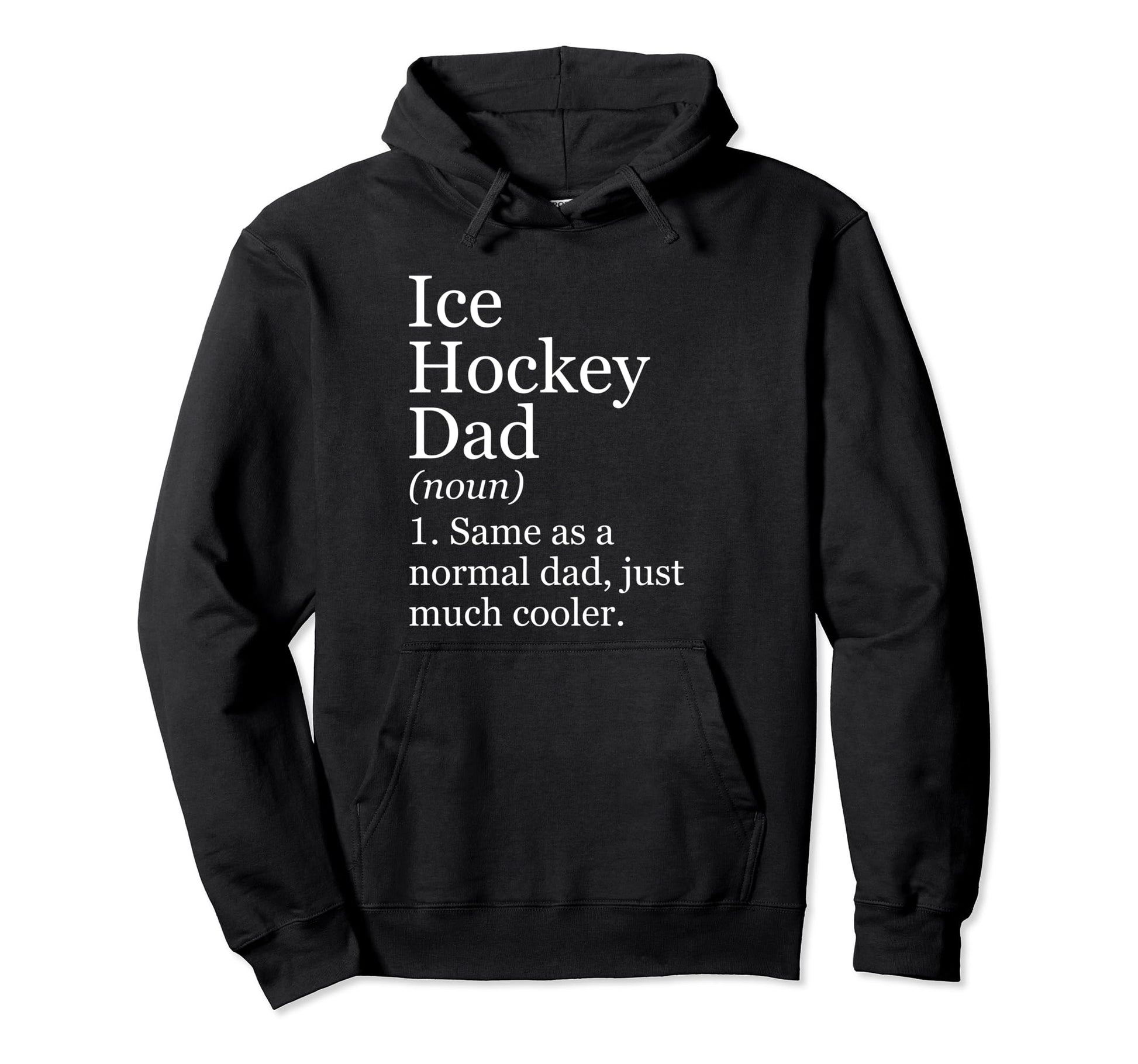 Ice Hockey Dad Definition Funny Hoodie - Fun Novelty Design Men Women - T-Shirt, Sweatshirt, Hoodie