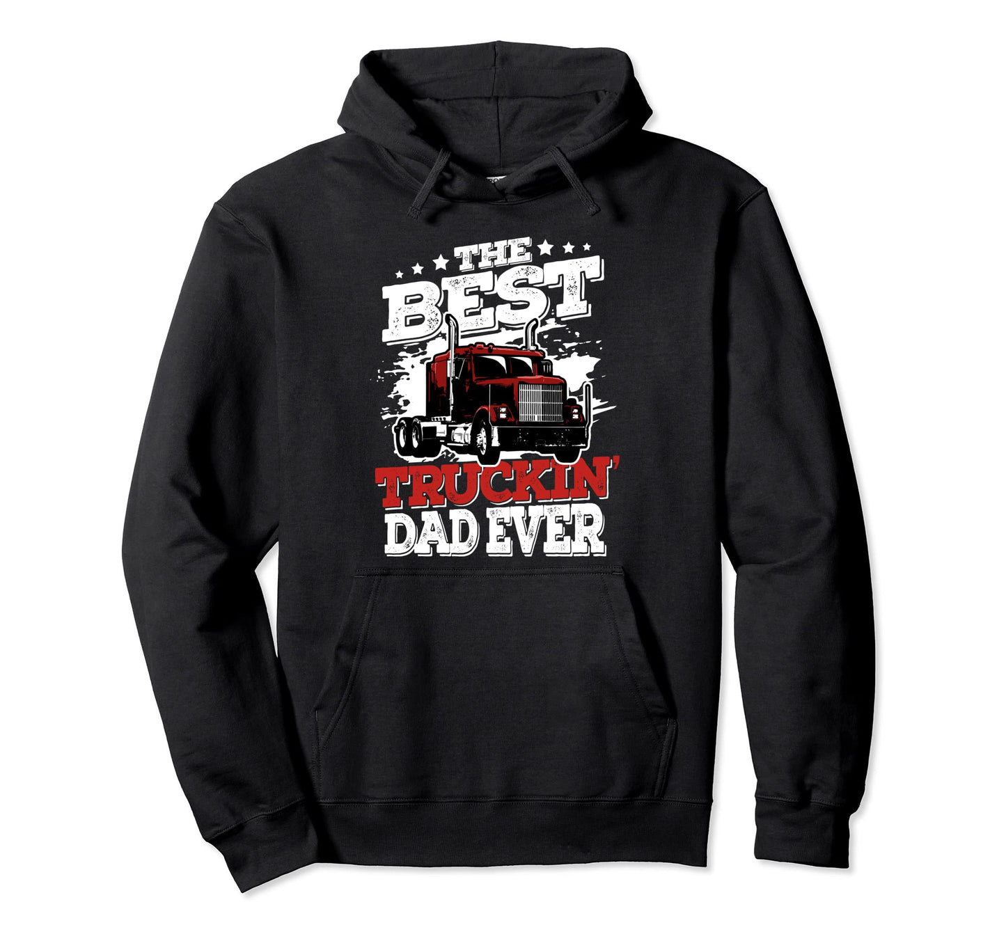 Best Truckin Dad Ever Big Rig Trucker Hoodie - Novelty Apparel Men Women - T-Shirt, Sweatshirt, Hoodie