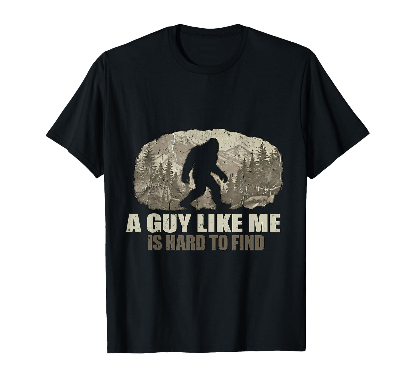 Funny Bigfoot Guy Like Me Is Hard To T-Shirt - Unique Graphic Men Women - T-Shirt, Sweatshirt, Hoodie