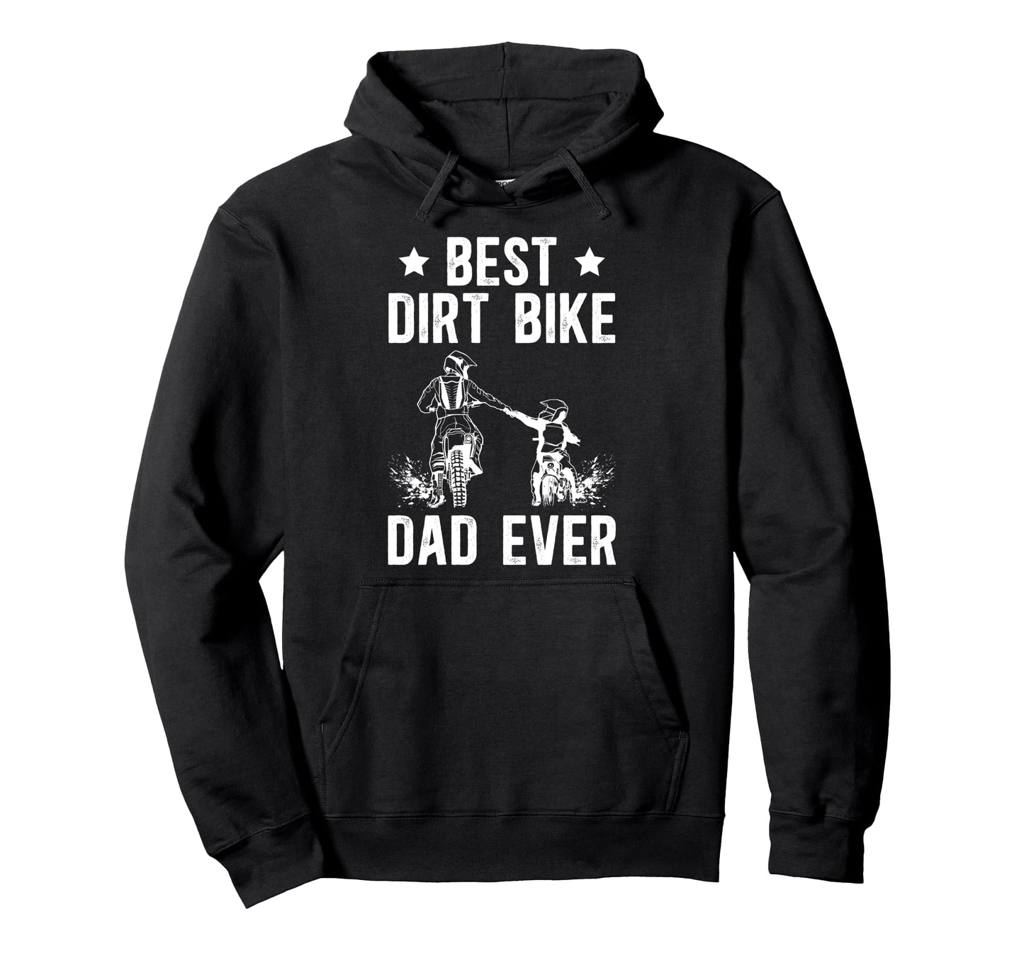 Best Dirt Bike Dad Ever Dad Dirt Biker Hoodie - Novelty Apparel Unisex - T-Shirt, Sweatshirt, Hoodie