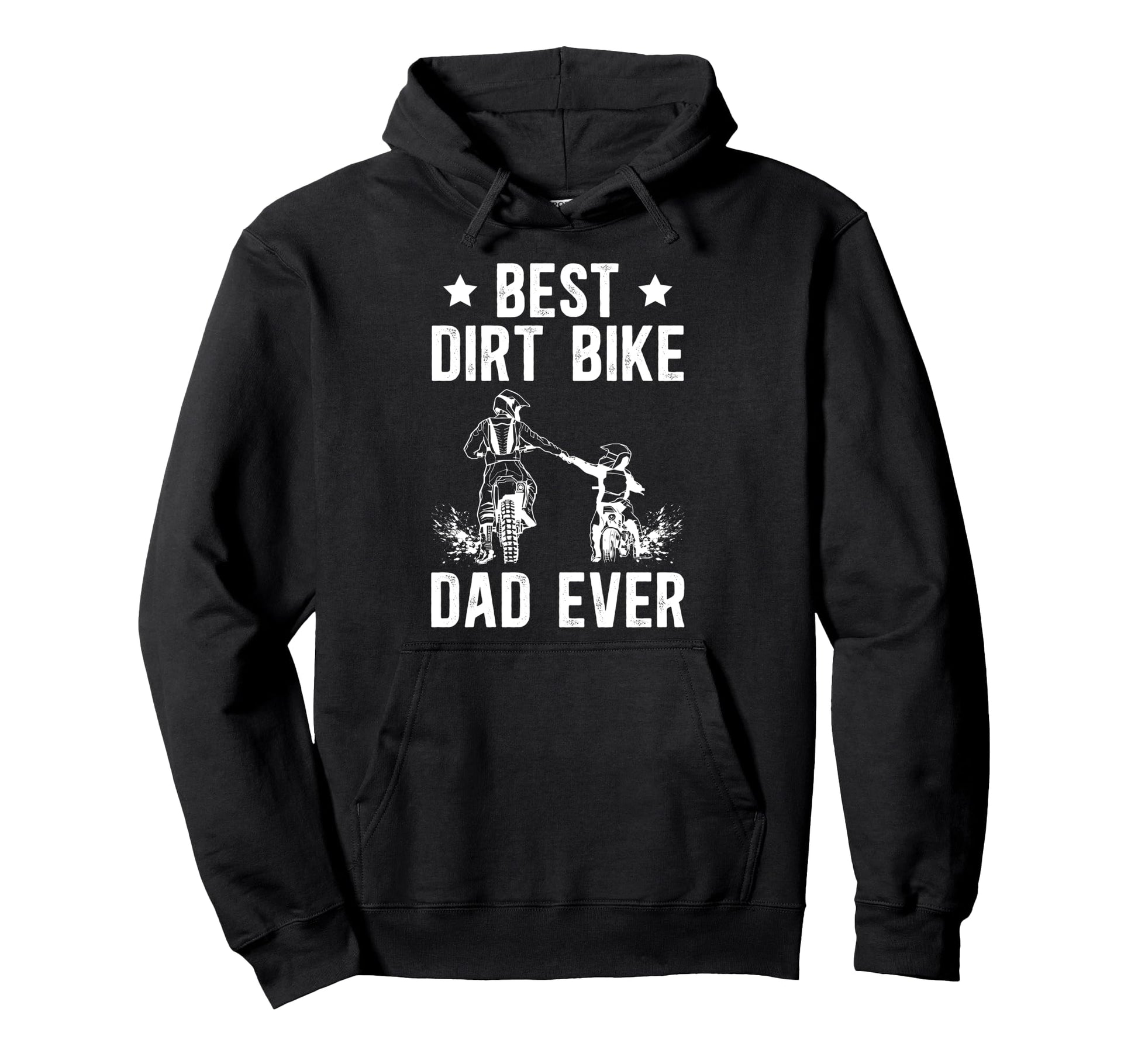 Best Dirt Bike Dad Ever Dad Dirt Biker Hoodie - Novelty Apparel Unisex - T-Shirt, Sweatshirt, Hoodie