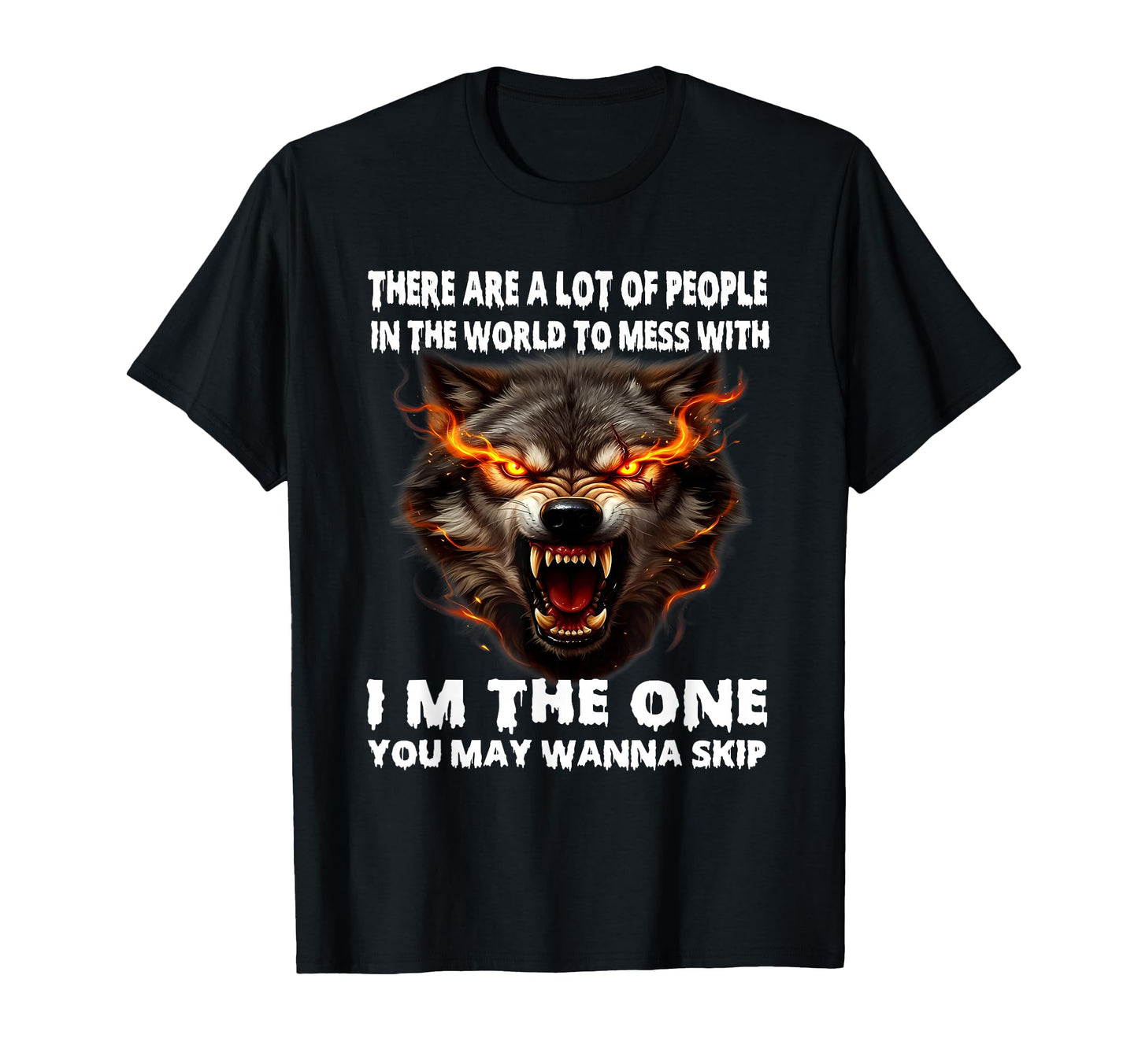 There Are Lot People World To Mess Im T-Shirt - Trendy Graphic Unisex - T-Shirt, Sweatshirt, Hoodie