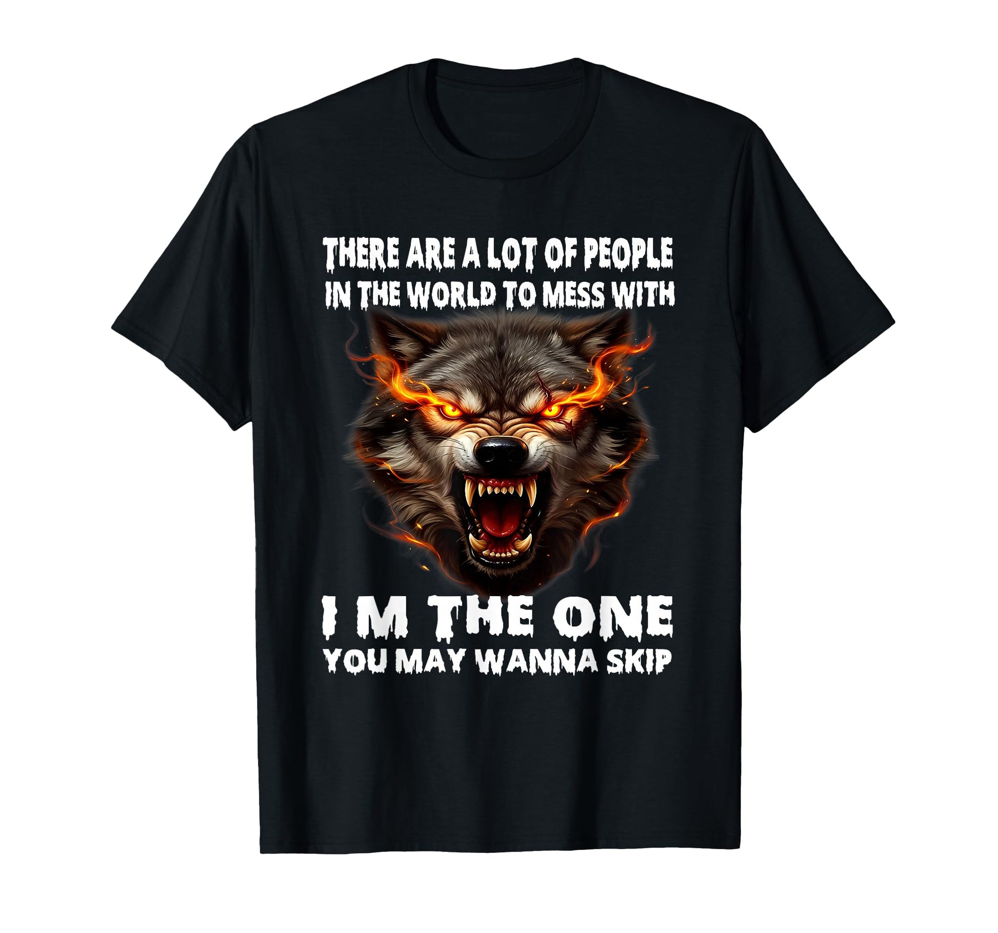 There Are Lot People World To Mess Im T-Shirt - Trendy Graphic Unisex - T-Shirt, Sweatshirt, Hoodie