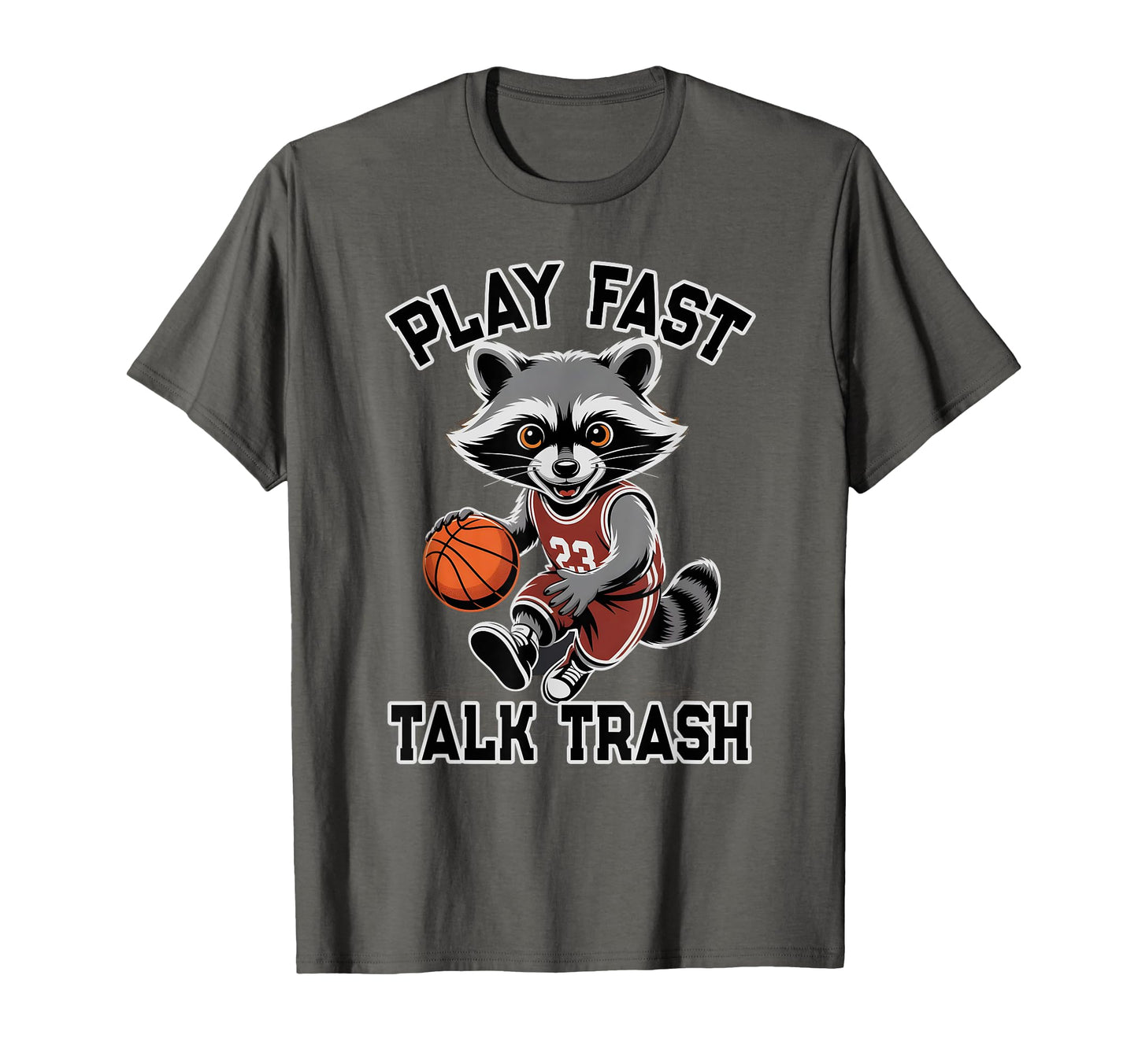 Funny Basketball Play Fast Talk T-Shirt - Fun Novelty Design Men Women - T-Shirt, Sweatshirt, Hoodie