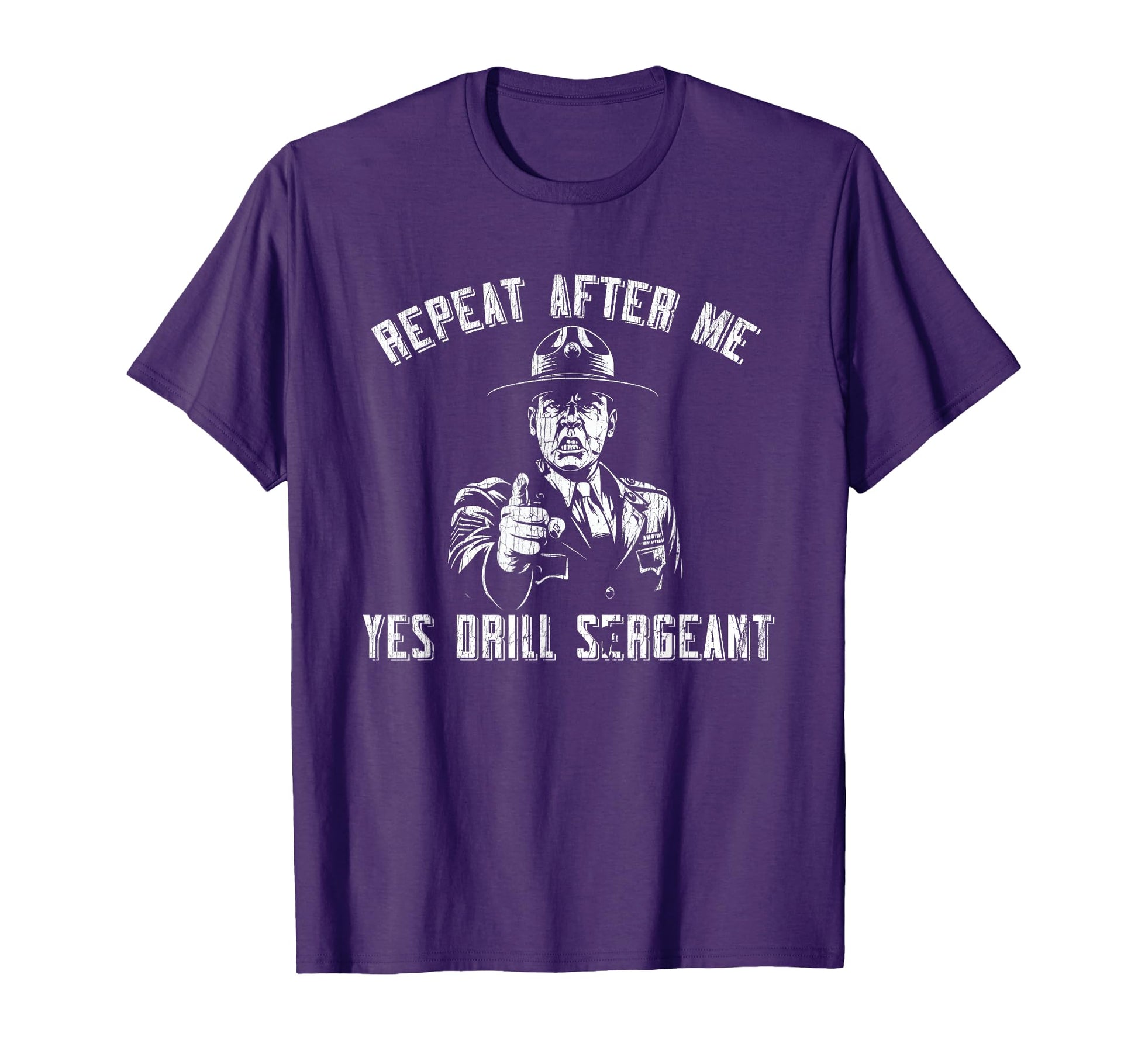 Repeat After Me Yes Drill Sergeant T-Shirt - Novelty Apparel Men Women - T-Shirt, Sweatshirt, Hoodie