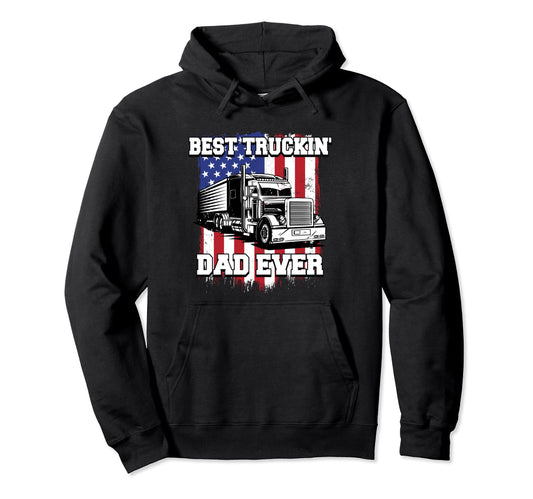 Best Truckin Dad Ever Big Rig Trucker Hoodie - Custom Art Print Men Women - T-Shirt, Sweatshirt, Hoodie