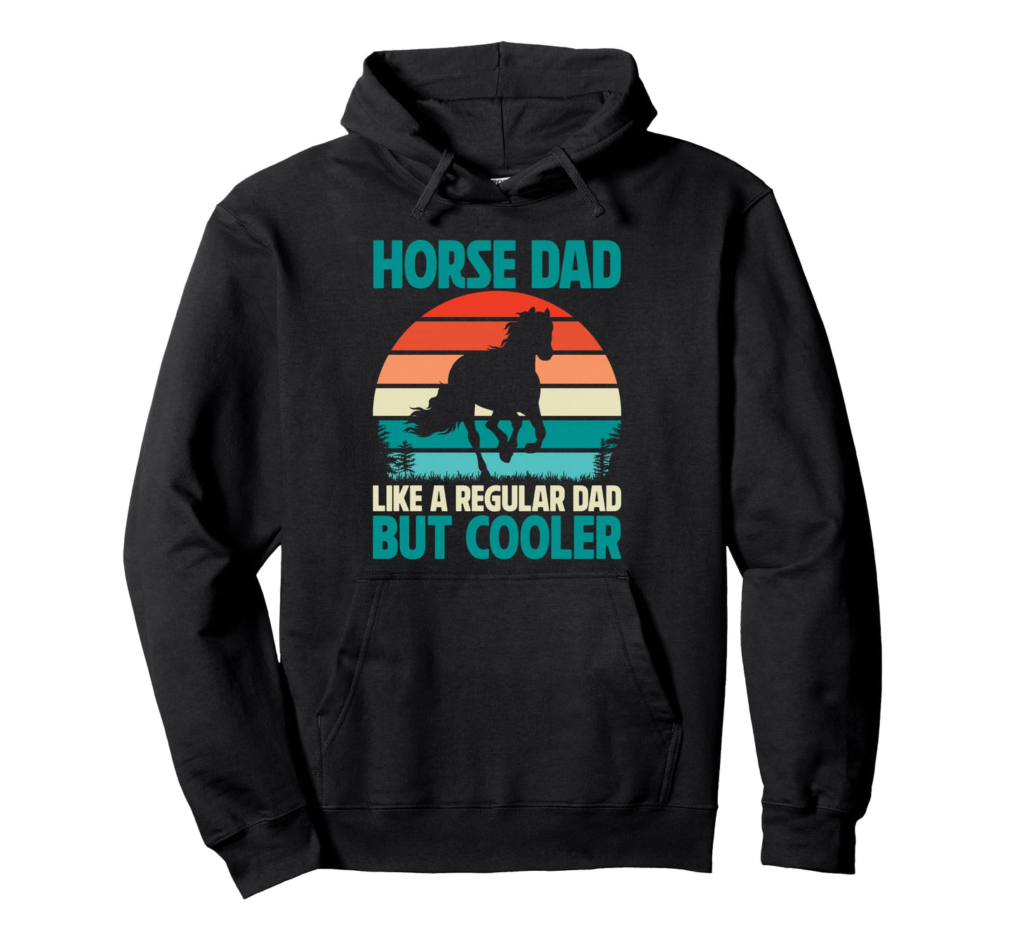 Horse Dad Like Regular Dad But Hoodie - Fun Novelty Design Men Women - T-Shirt, Sweatshirt, Hoodie