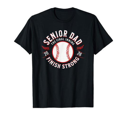 Baseball Senior Dad 2026 Final Inning T-Shirt - Graphic Print for Adults - T-Shirt, Sweatshirt, Hoodie