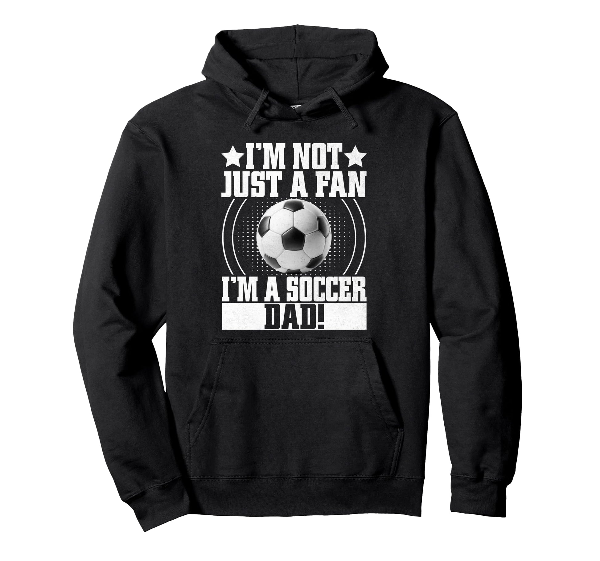 Im Not Just Fan Im Soccer Dad Hoodie - Minimalist Print for Adults - T-Shirt, Sweatshirt, Hoodie