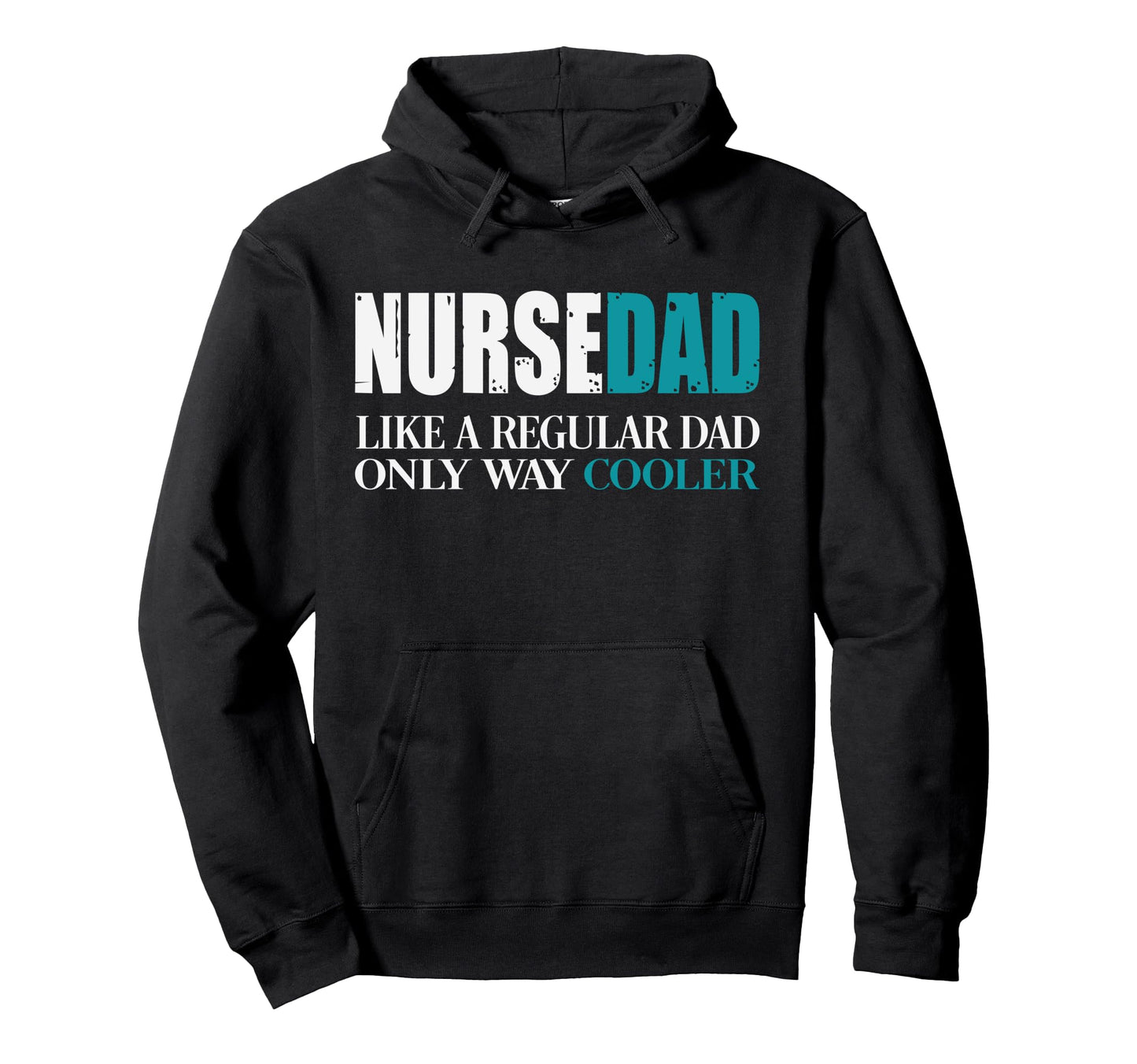 Nurse Dad Like Regular Dad Only Way Hoodie - Streetwear Style Men Women - T-Shirt, Sweatshirt, Hoodie