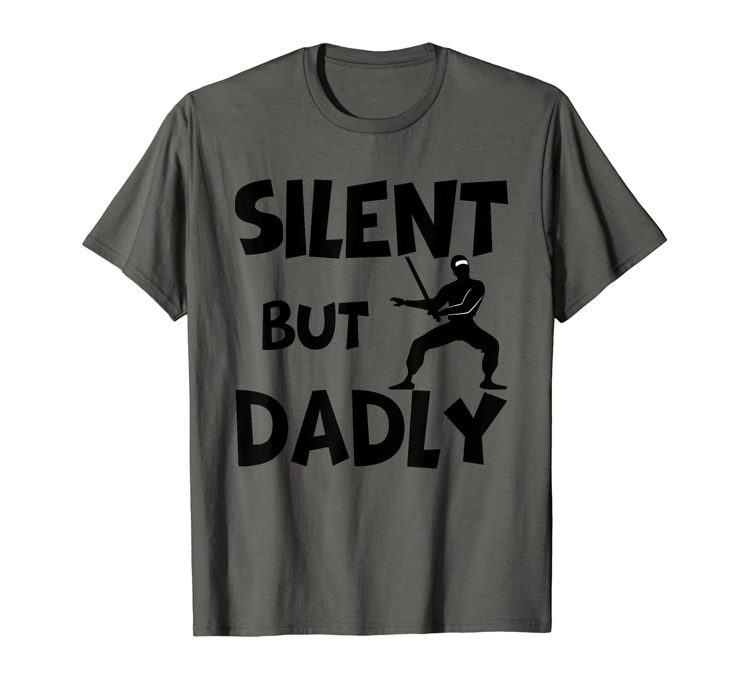 Silent But Dadly Dumb Ninja Dad Joke T-Shirt - Minimalist Print Men Women - T-Shirt, Sweatshirt, Hoodie