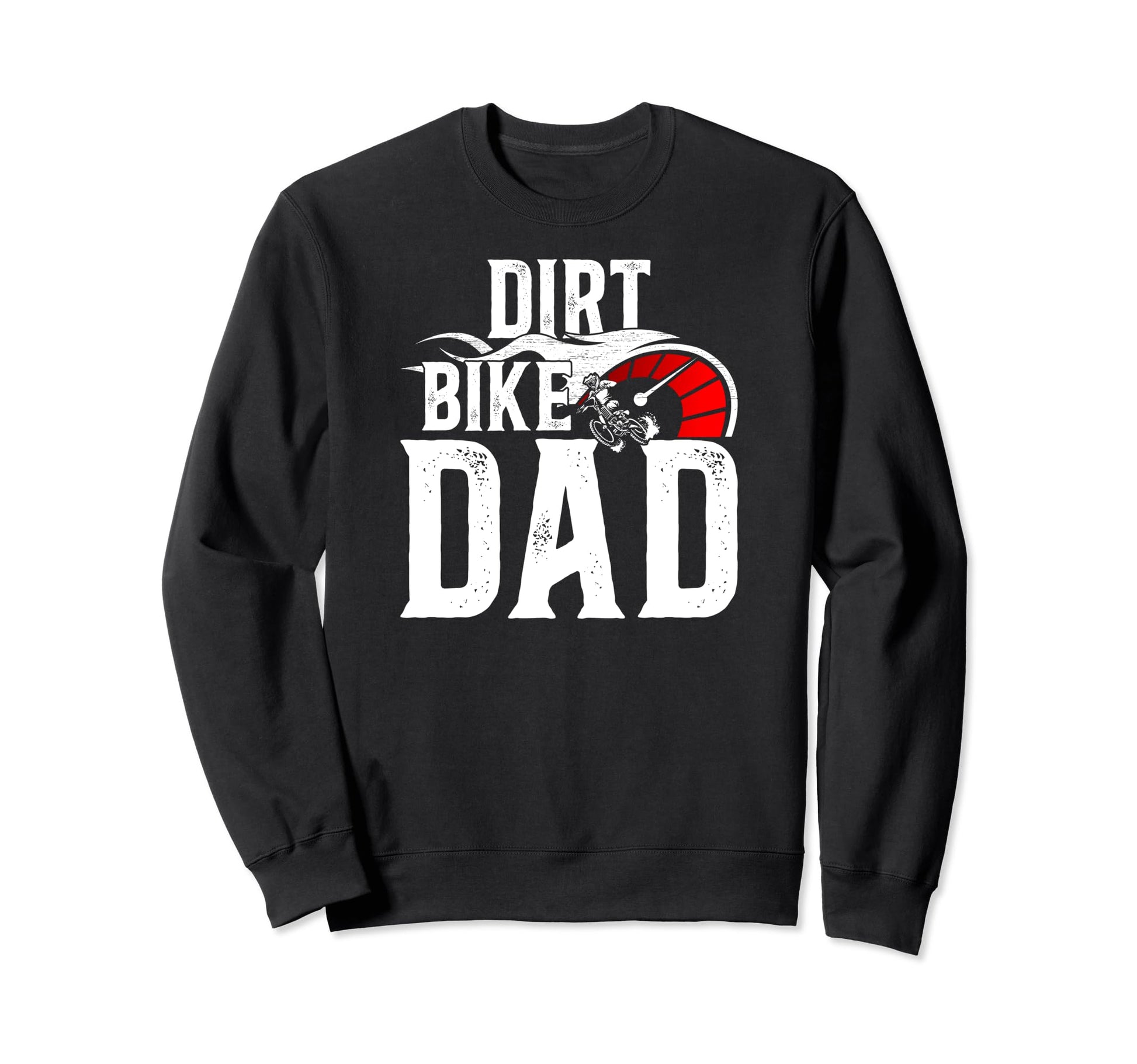 Dirt Bike Dad Dirt Biker Dad Sweatshirt - Fun Novelty Design Men Women - T-Shirt, Sweatshirt, Hoodie