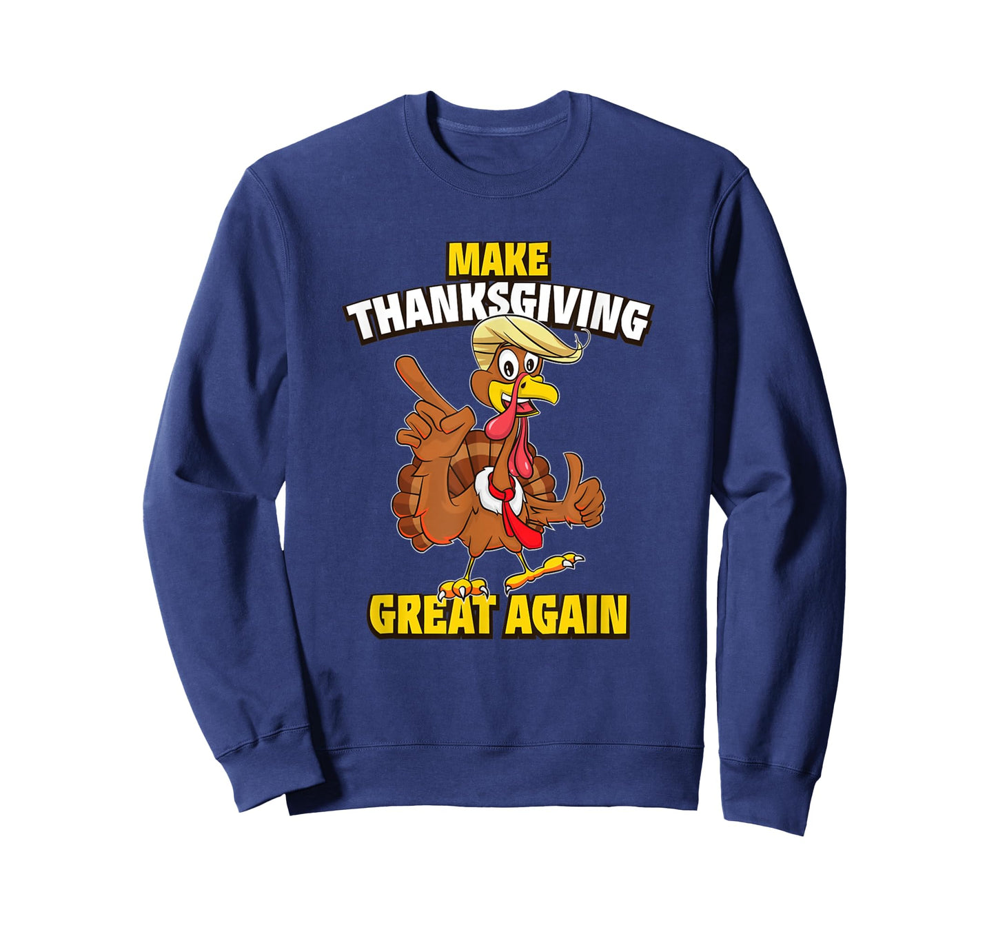 Funny Turkey Trump Make Sweatshirt - Minimalist Print Men Women - T-Shirt, Sweatshirt, Hoodie