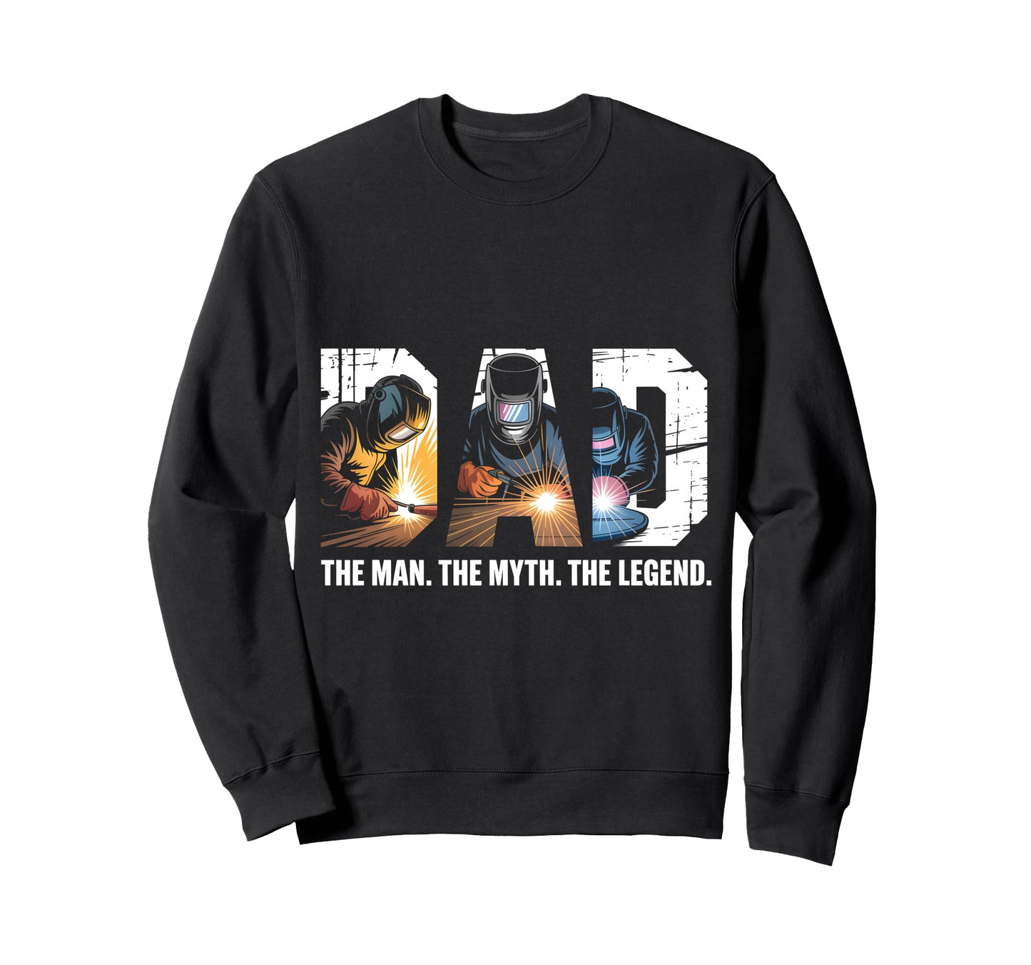 Dad Myth Legend Funny Welding Sweatshirt - Custom Art Print Men Women - T-Shirt, Sweatshirt, Hoodie