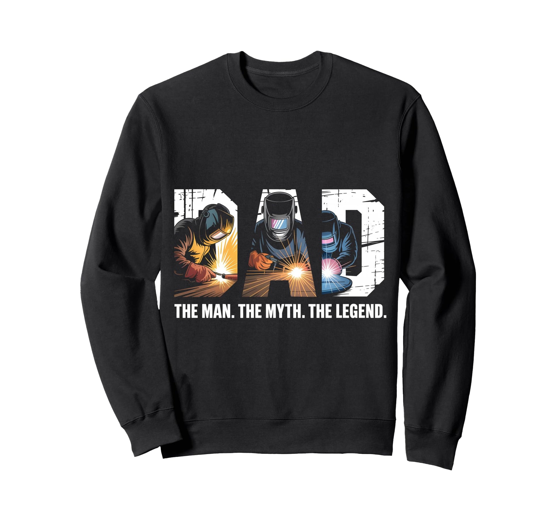Dad Myth Legend Funny Welding Sweatshirt - Custom Art Print Men Women - T-Shirt, Sweatshirt, Hoodie