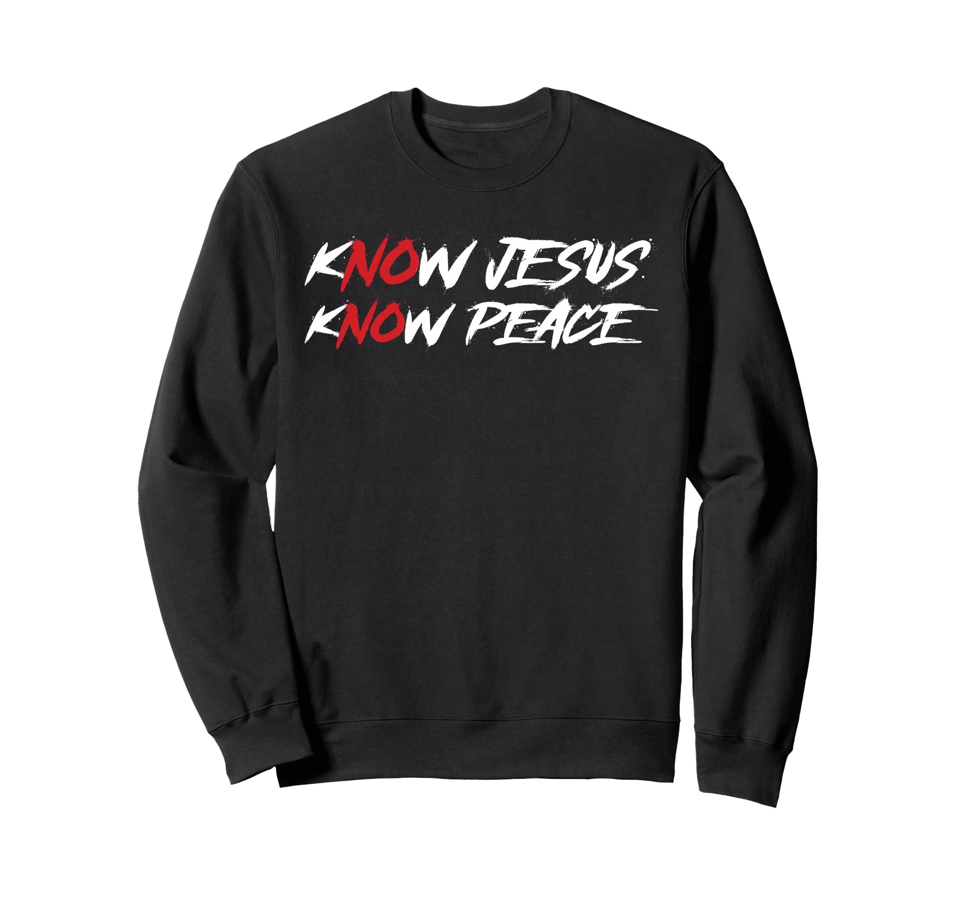 Know Jesus Know Peace No Jesus No Sweatshirt - Novelty Apparel Unisex - T-Shirt, Sweatshirt, Hoodie