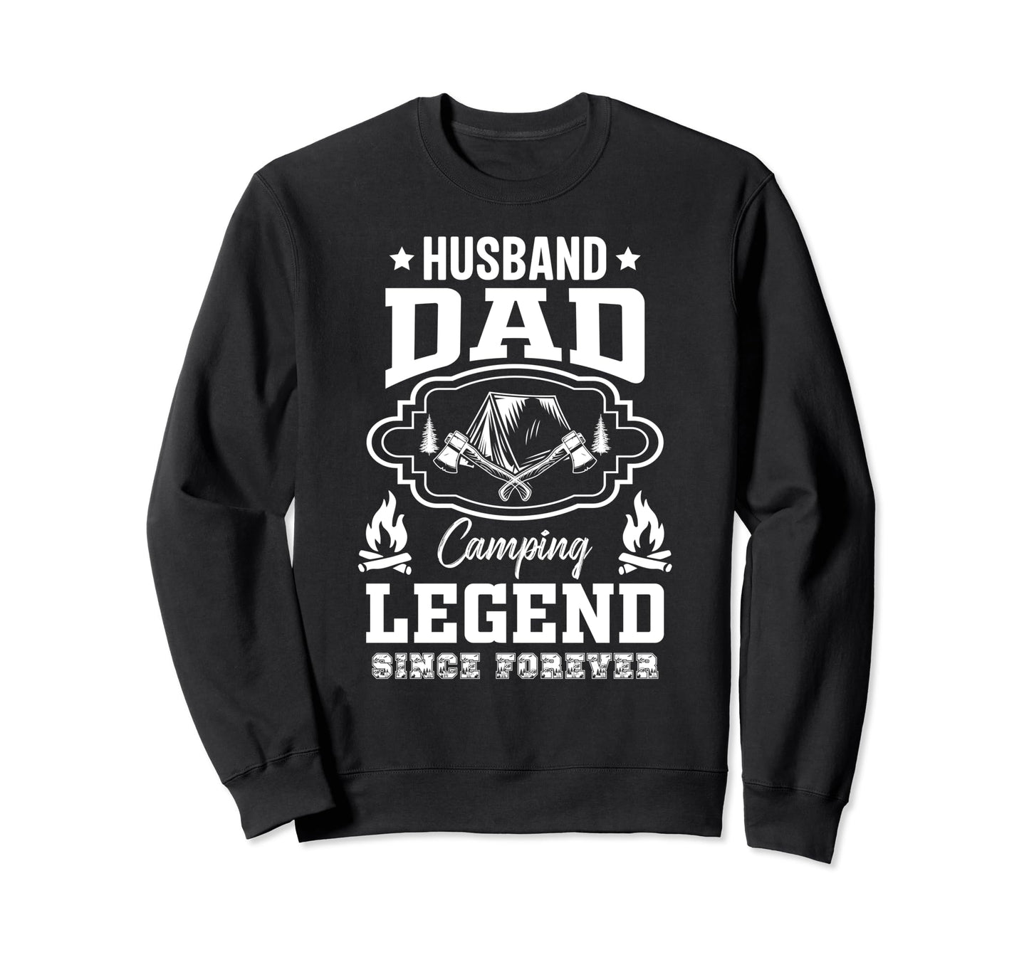Husband Dad Camping Legend Since Sweatshirt - Casual Everyday Wear Unisex - T-Shirt, Sweatshirt, Hoodie