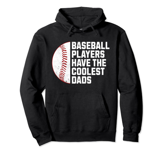 Baseball Players Have Coolest Dads Hoodie - Streetwear Style for Adults - T-Shirt, Sweatshirt, Hoodie