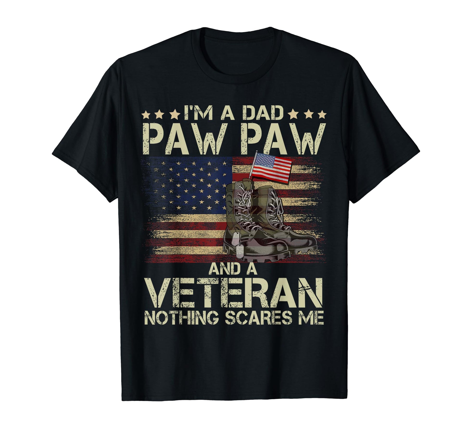 Dad Pawpaw Veteran Nothing Scares Me T-Shirt - Streetwear Style for Adults - T-Shirt, Sweatshirt, Hoodie
