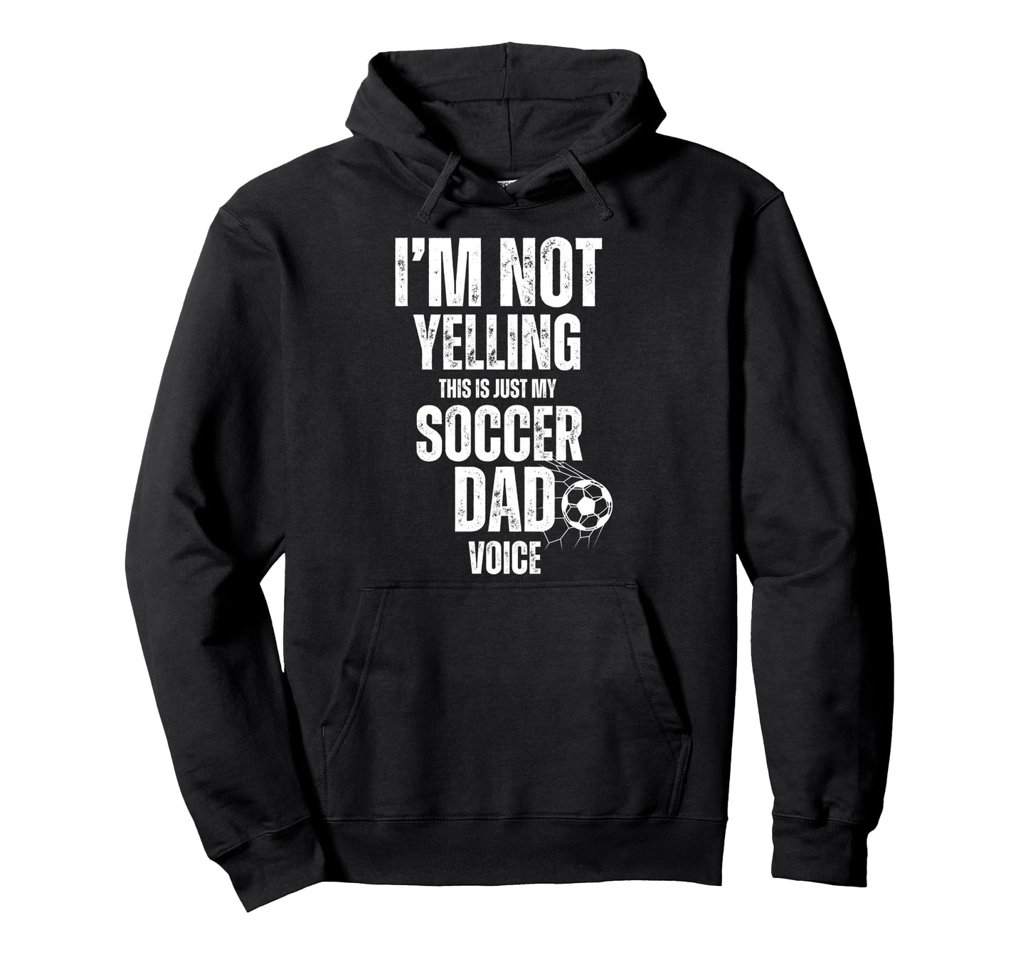 Im Not Yelling This Is Just My Soccer Hoodie - Streetwear Style Men Women - T-Shirt, Sweatshirt, Hoodie