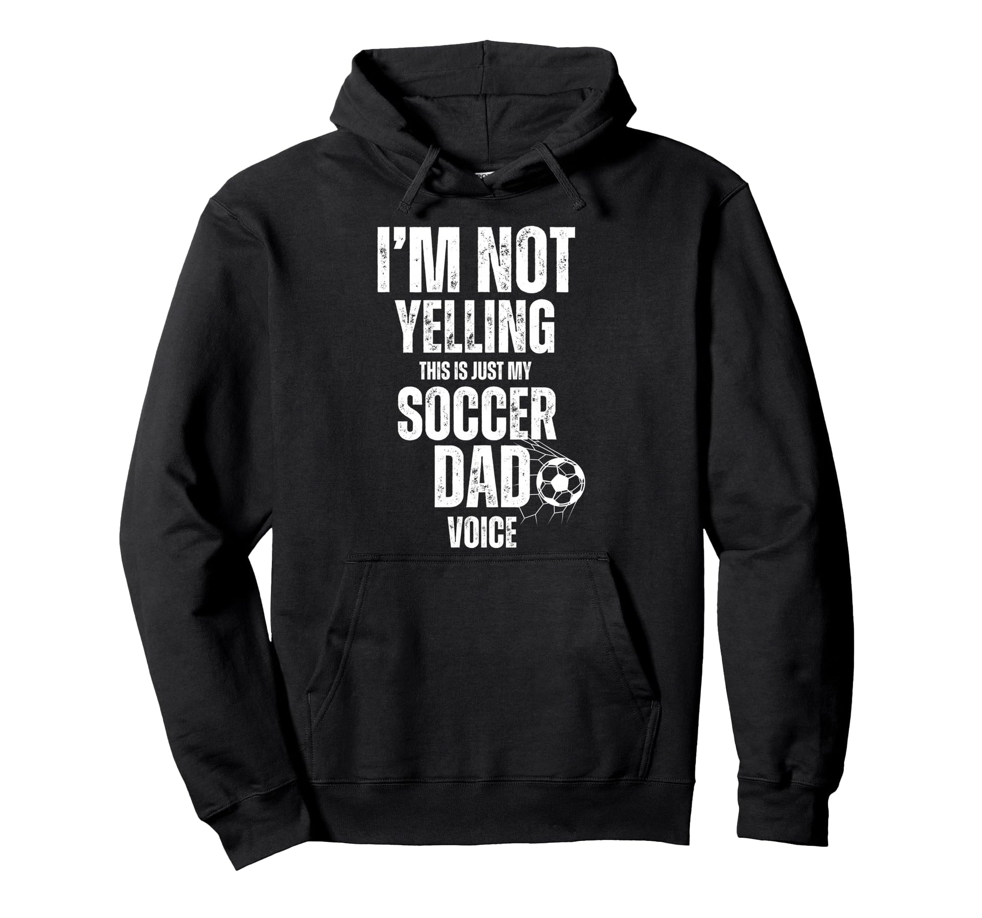 Im Not Yelling This Is Just My Soccer Hoodie - Streetwear Style Men Women - T-Shirt, Sweatshirt, Hoodie