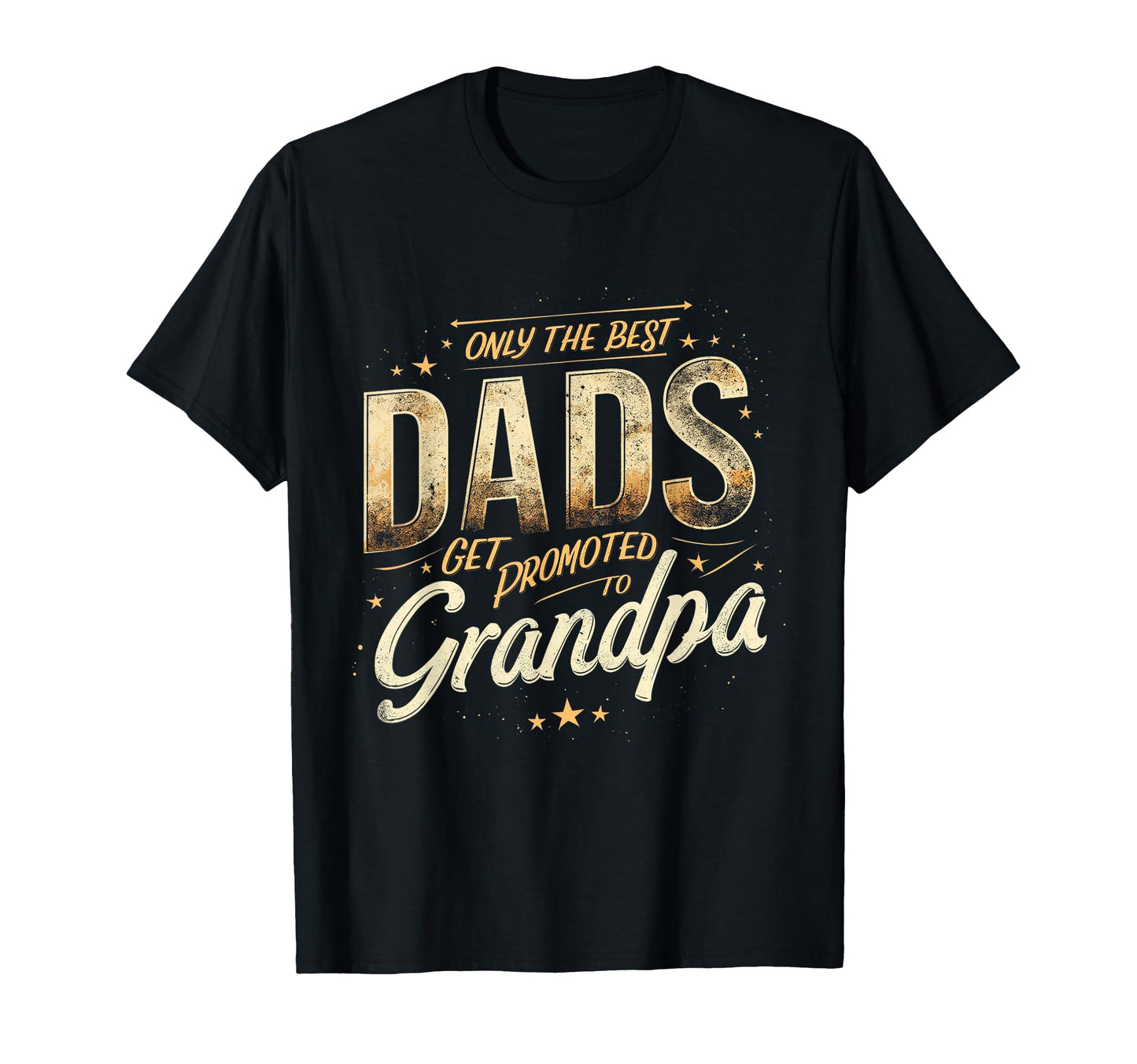 Only Best Dads Get Promoted To T-Shirt - Minimalist Print Men Women - T-Shirt, Sweatshirt, Hoodie