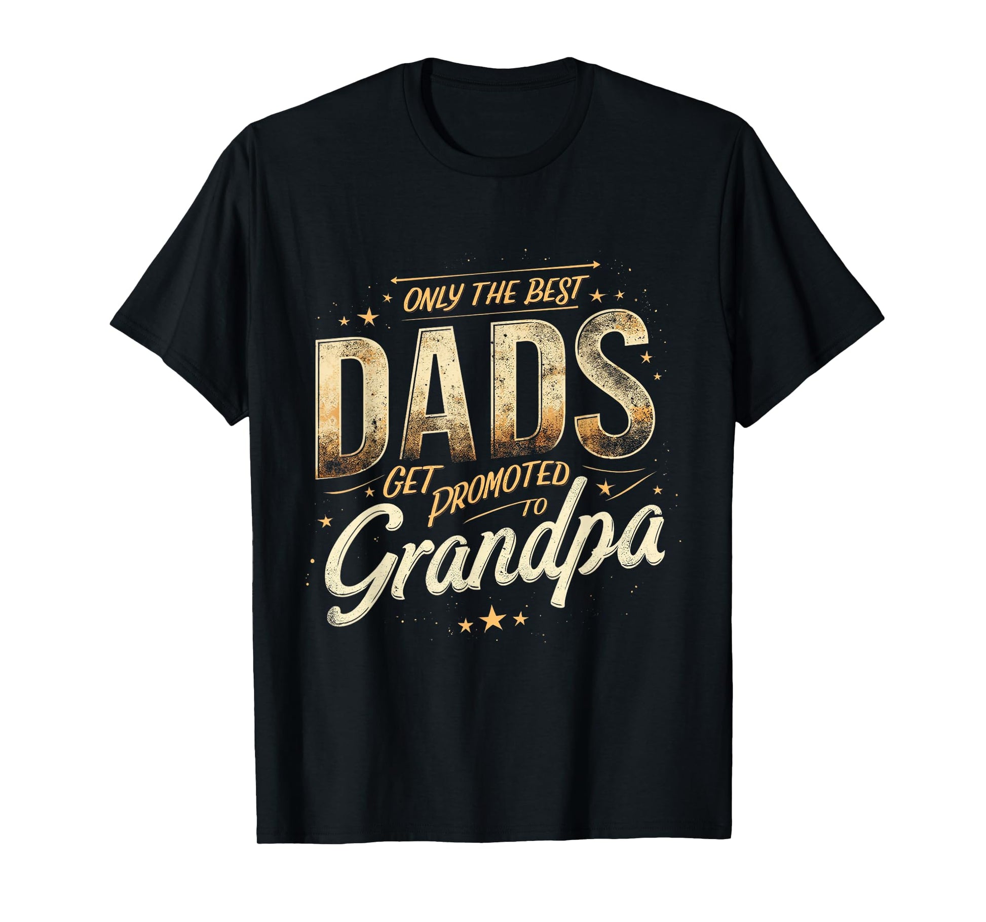 Only Best Dads Get Promoted To T-Shirt - Minimalist Print Men Women - T-Shirt, Sweatshirt, Hoodie