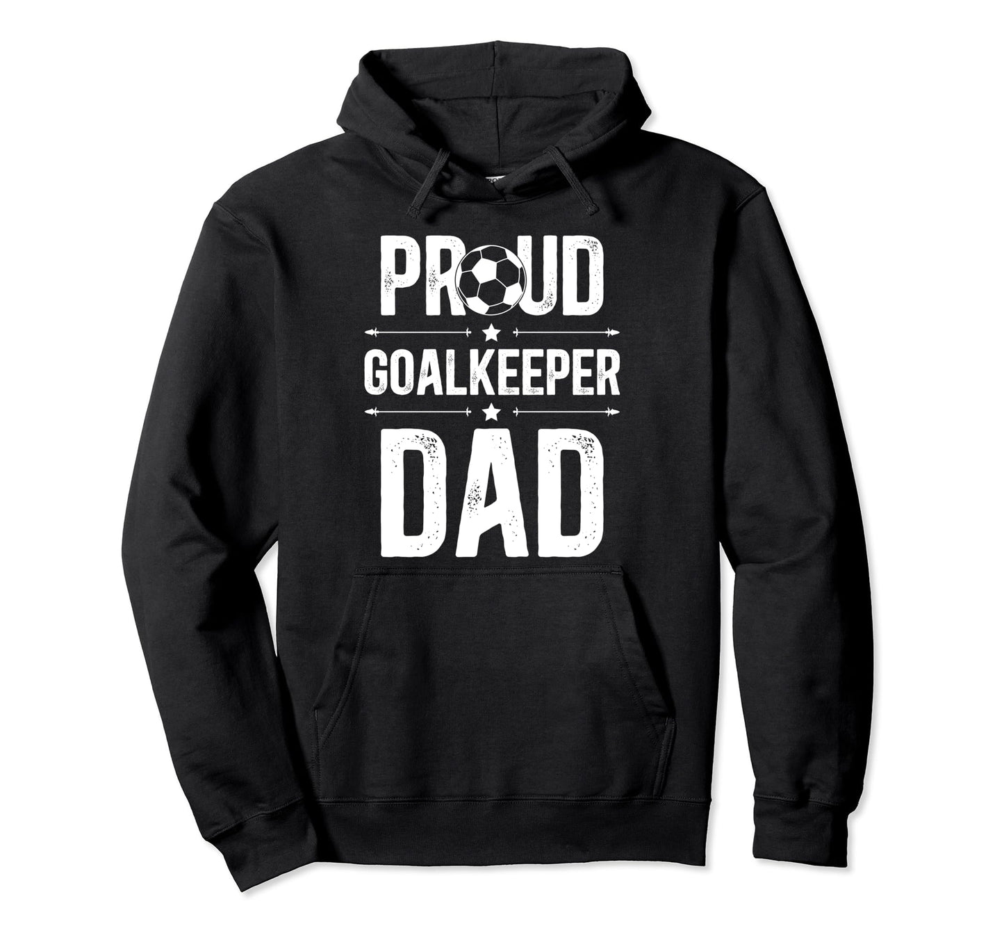 Proud Soccer Goalkeeper Dad Soccer Hoodie - Fun Novelty Design for Adults - T-Shirt, Sweatshirt, Hoodie