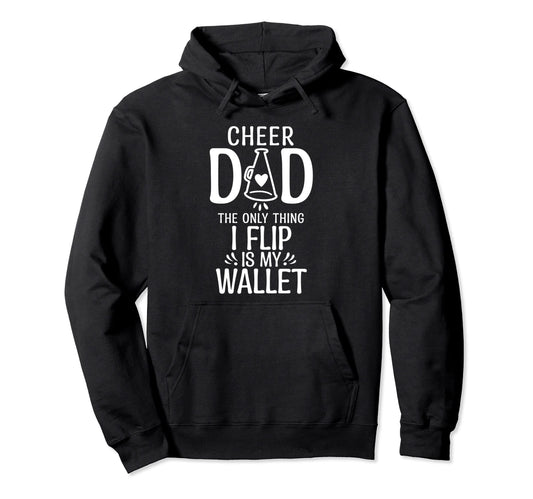 Cheer Dad Only Thing I Flip Is My Hoodie - Aesthetic Graphic Men Women - T-Shirt, Sweatshirt, Hoodie
