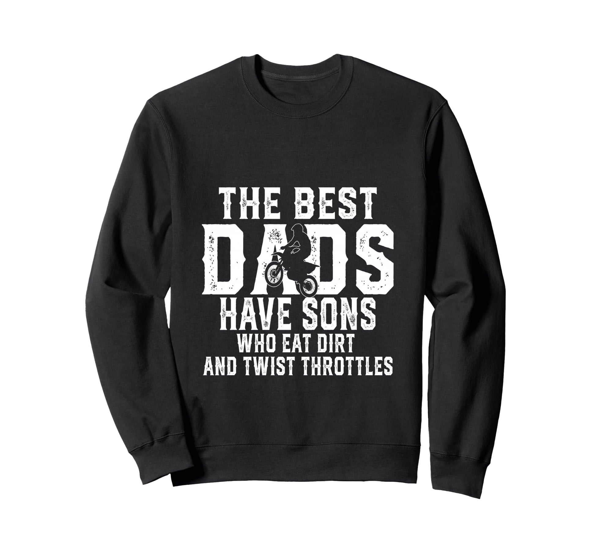 Best Dads Have Sons Who Eat Dirt Sweatshirt - Custom Art Print Unisex - T-Shirt, Sweatshirt, Hoodie