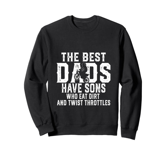 Best Dads Have Sons Who Eat Dirt Sweatshirt - Custom Art Print Unisex - T-Shirt, Sweatshirt, Hoodie