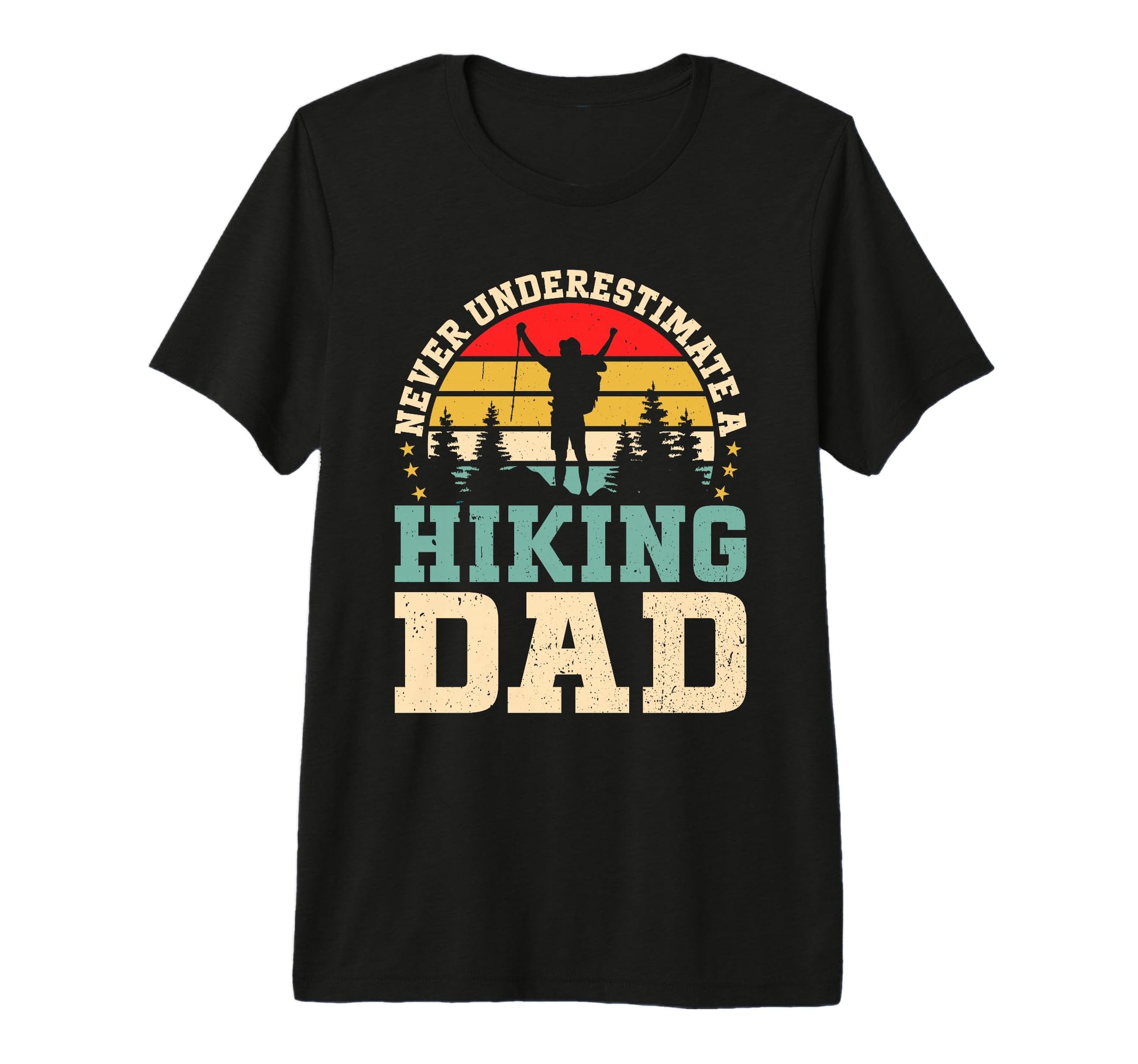 Mens Never Underestimate Hiking Dad T-Shirt - Casual Everyday Wear Unisex - T-Shirt, Sweatshirt, Hoodie