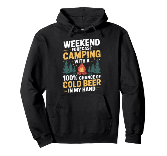 Camp Beer Weekend Forecast Camping 100 Hoodie - Custom Art Print Unisex - T-Shirt, Sweatshirt, Hoodie