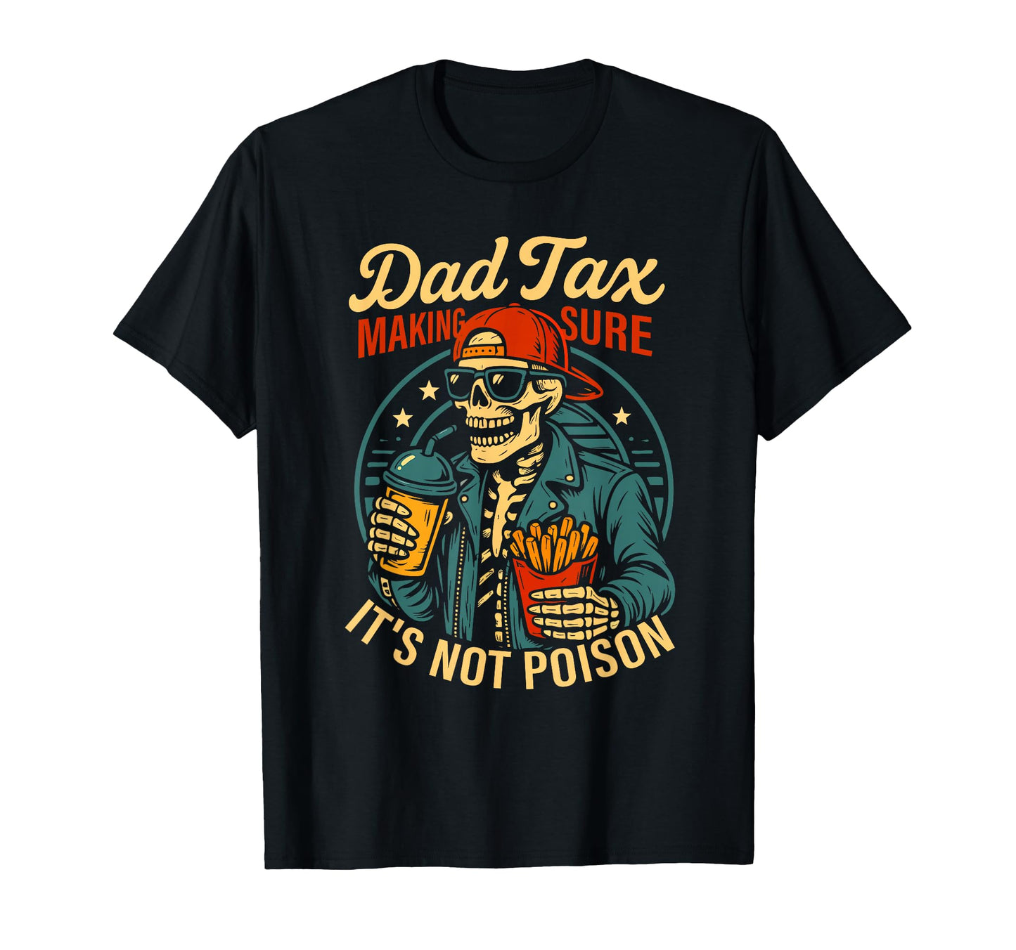 Dad Tax Making Sure Its Not Poison T-Shirt - Custom Art Print Men Women - T-Shirt, Sweatshirt, Hoodie