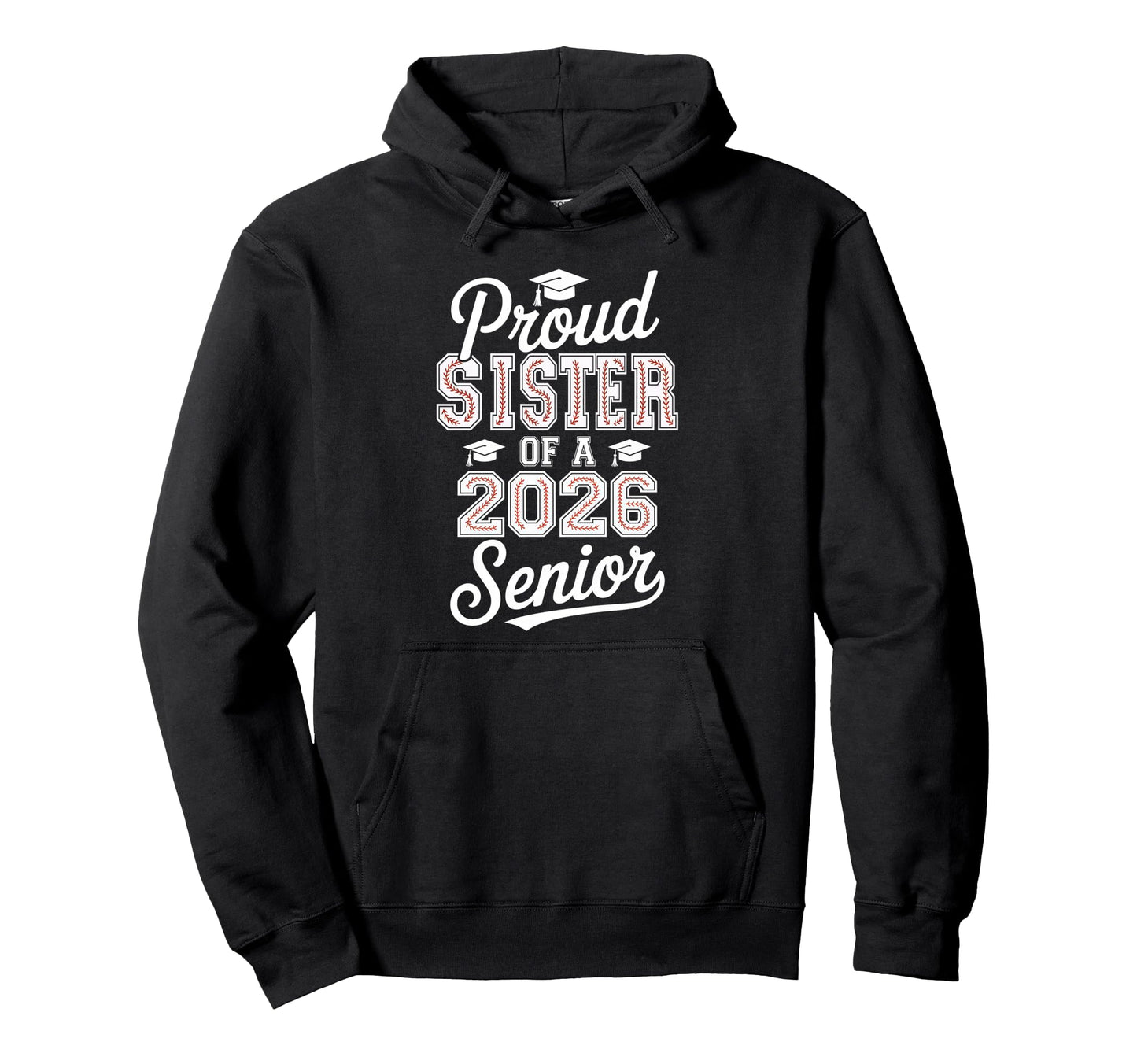 Proud Sister 2026 Senior Baseball Graduate Hoodie - Novelty Apparel Unisex - T-Shirt, Sweatshirt, Hoodie