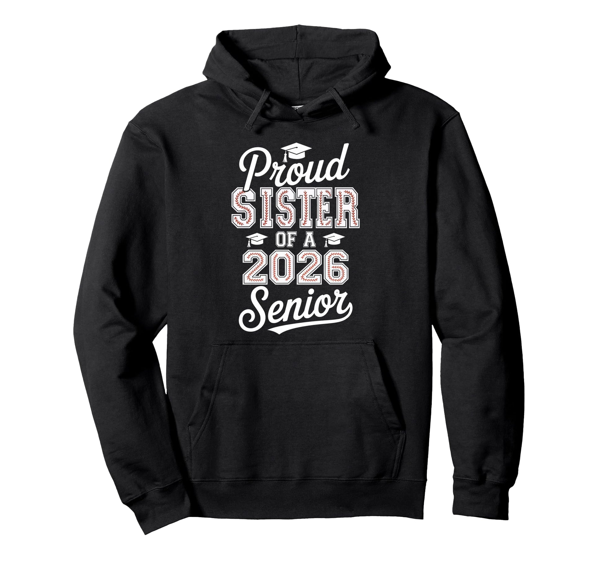 Proud Sister 2026 Senior Baseball Graduate Hoodie - Novelty Apparel Unisex - T-Shirt, Sweatshirt, Hoodie