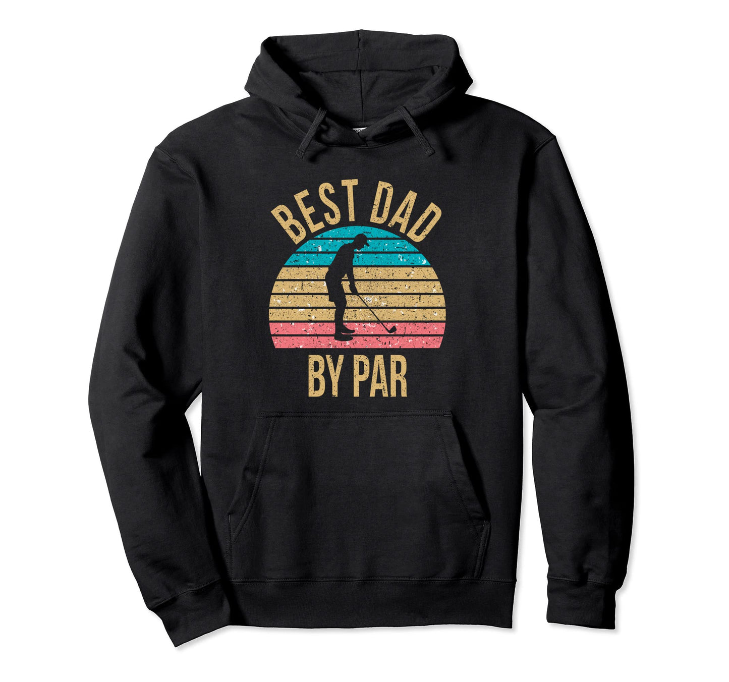 Best Dad Par Fathers Day Golf Dad Golfer Hoodie - Trendy Graphic Men Women - T-Shirt, Sweatshirt, Hoodie