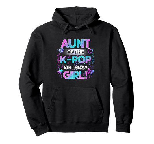 Aunt K Pop Birthday Korean Music Lovers Hoodie - Novelty Apparel Unisex - T-Shirt, Sweatshirt, Hoodie