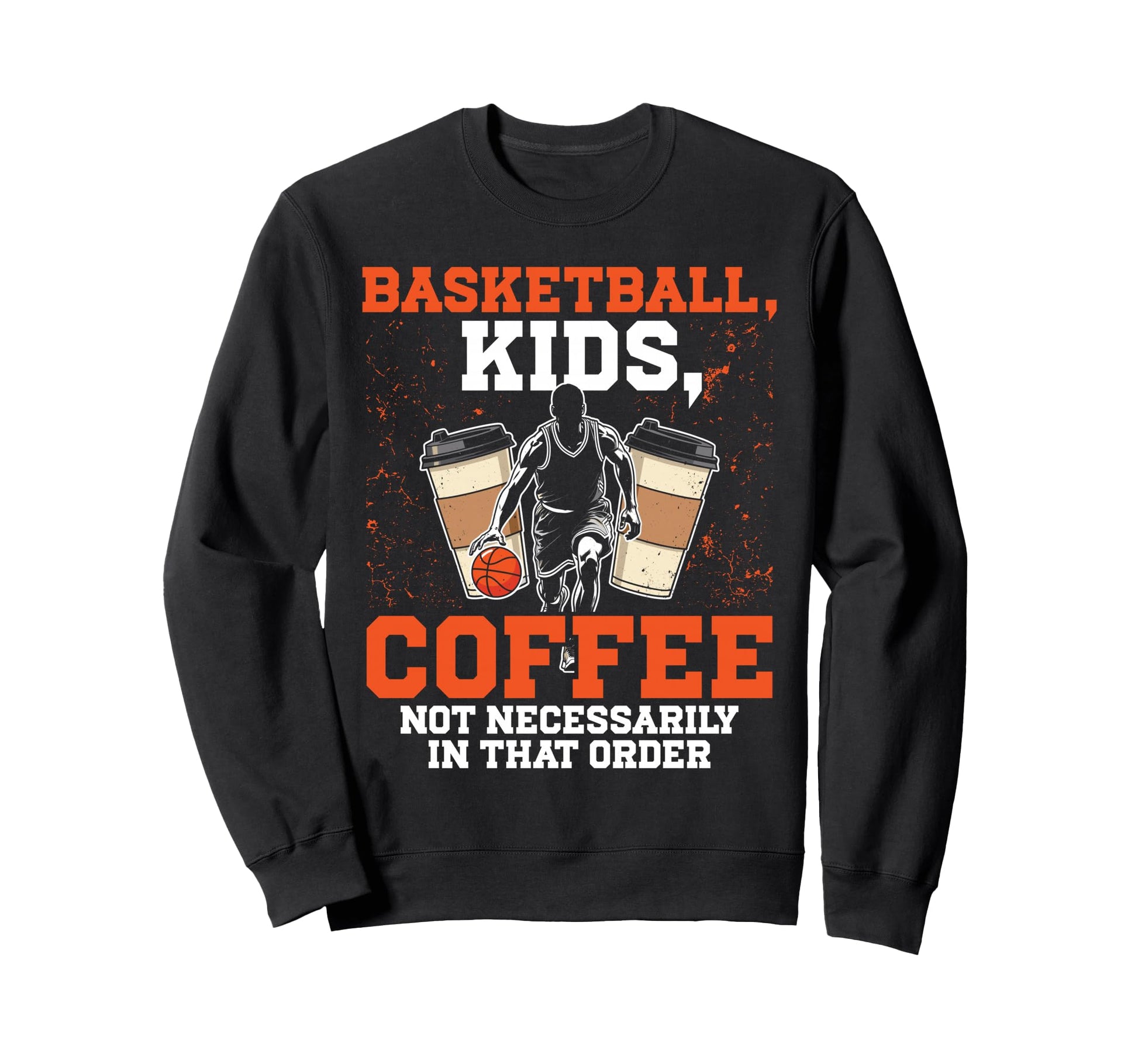 Basketball Dad Coffee Lover Sweatshirt - Graphic Print Unisex - T-Shirt, Sweatshirt, Hoodie
