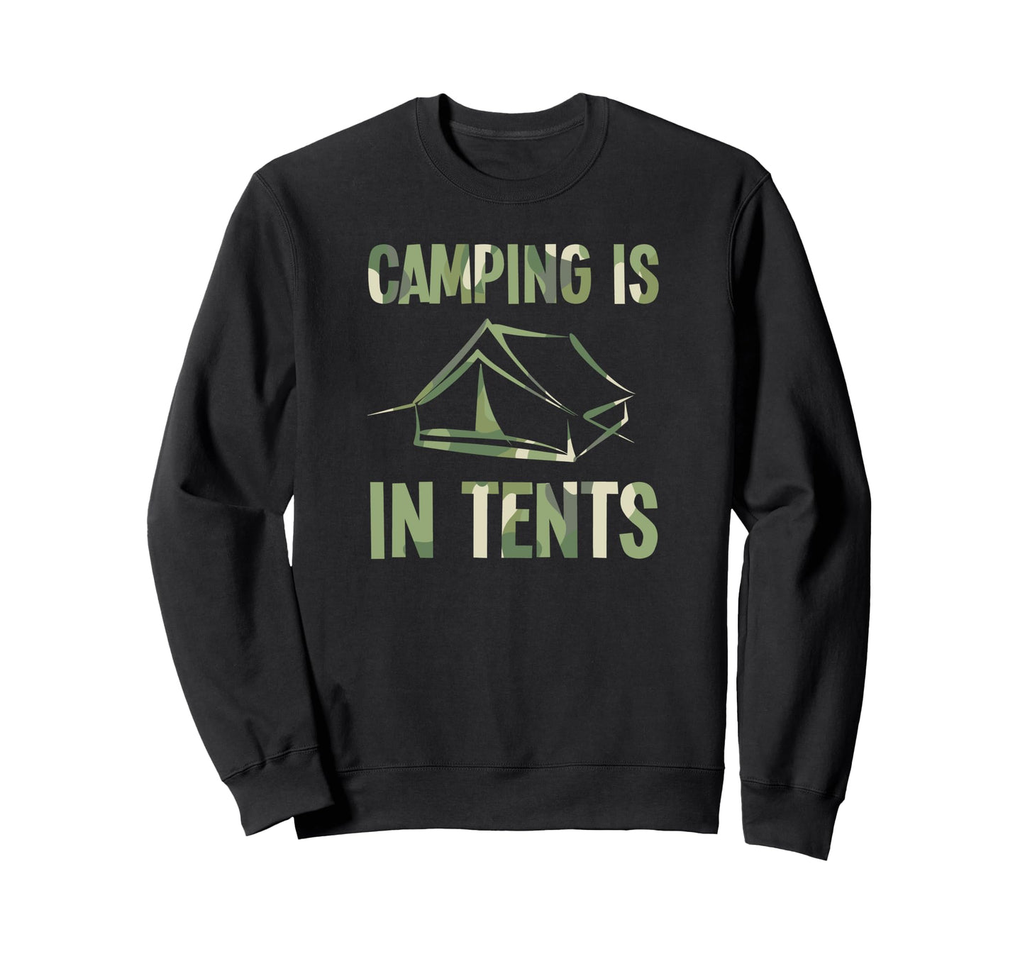 Camping Is Tents Funny Camping Dad Sweatshirt - Minimalist Print Unisex - T-Shirt, Sweatshirt, Hoodie