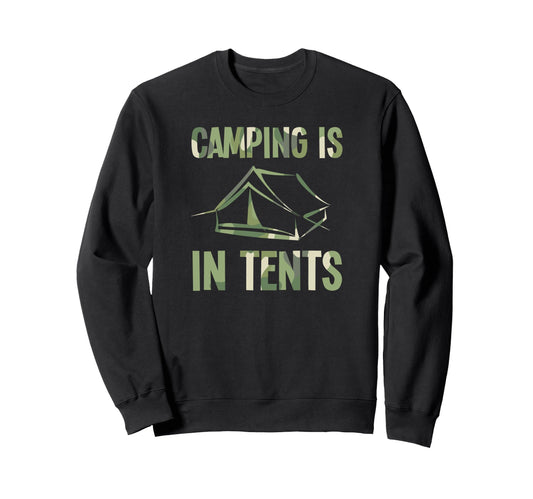 Camping Is Tents Funny Camping Dad Sweatshirt - Minimalist Print Unisex - T-Shirt, Sweatshirt, Hoodie