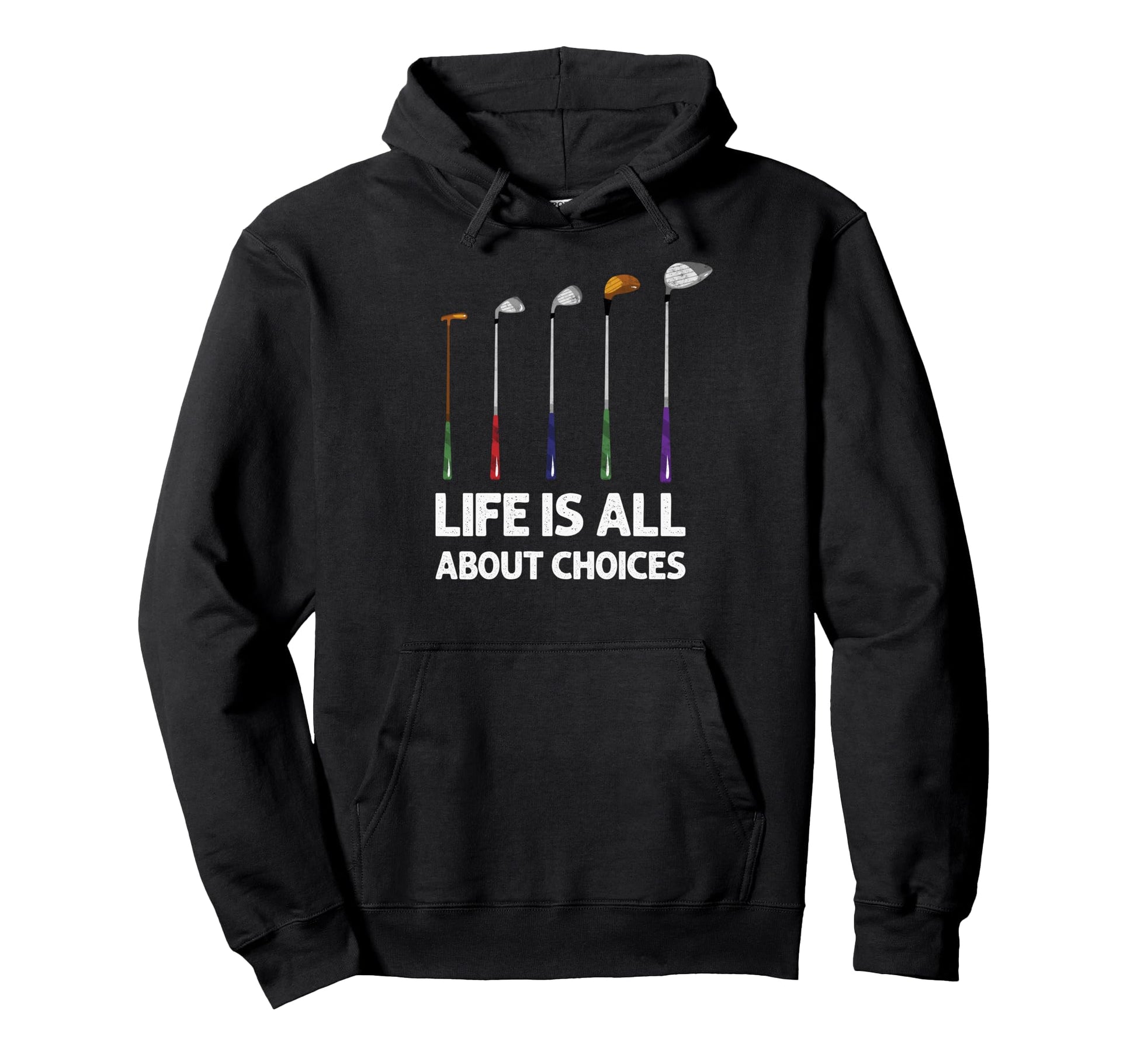 Life Is All About Choices Golf Clubs Hoodie - Trendy Graphic for Adults - T-Shirt, Sweatshirt, Hoodie