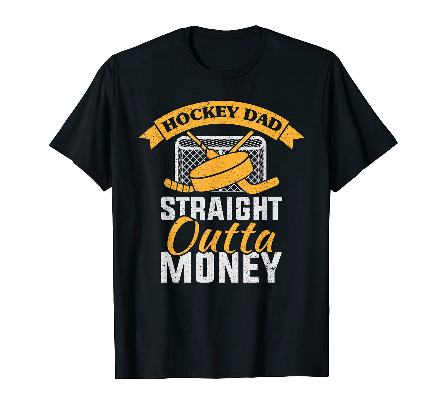Mens Hockey Dad Straight Outta Money T-Shirt - Fun Novelty Design Unisex - T-Shirt, Sweatshirt, Hoodie