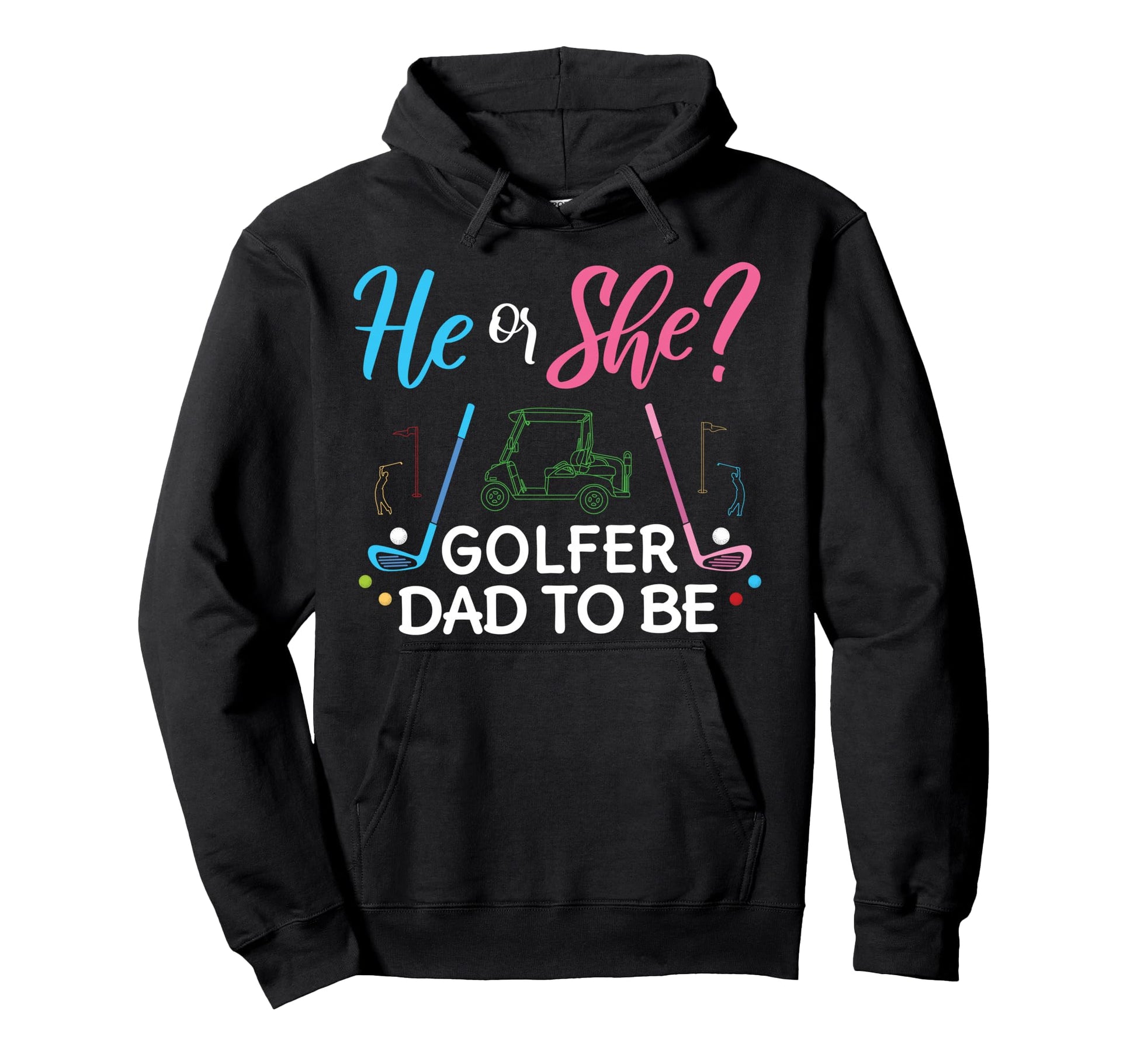 Gender Reveal He Or She Dad To Be Golfer Hoodie - Graphic Print Men Women - T-Shirt, Sweatshirt, Hoodie