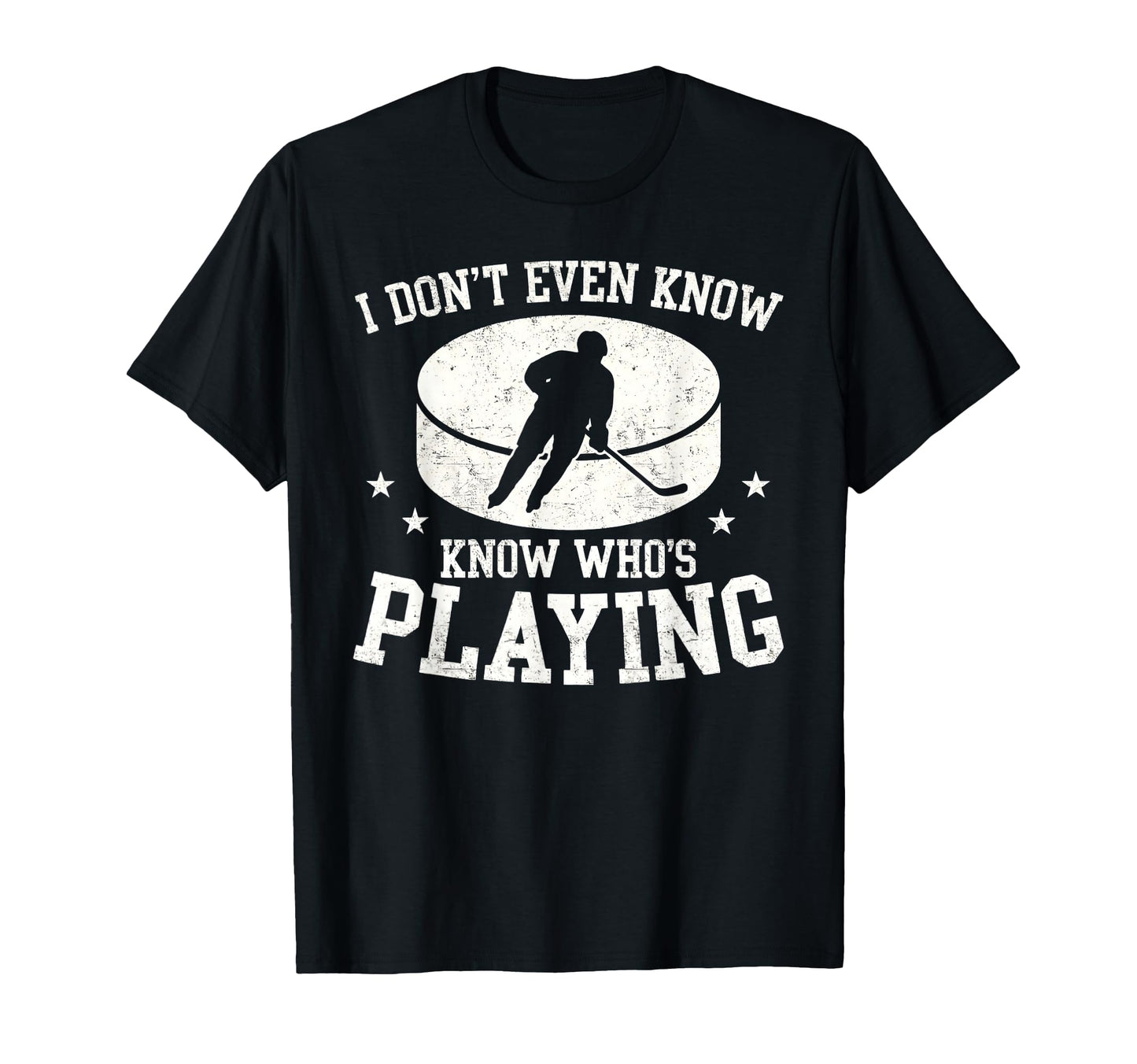 I Dont Even Know Whos Playing Funny T-Shirt - Unique Graphic for Adults - T-Shirt, Sweatshirt, Hoodie