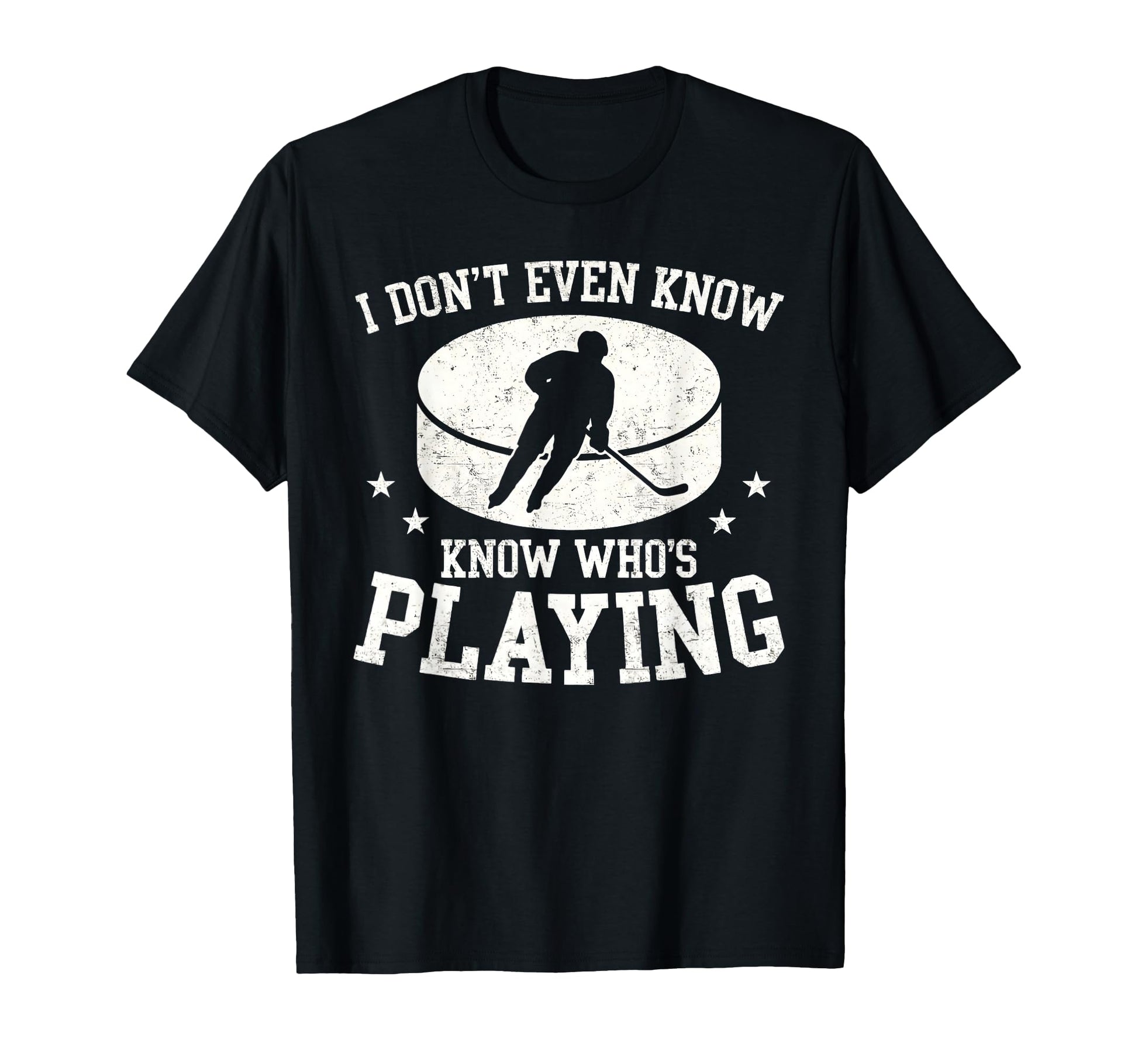 I Dont Even Know Whos Playing Funny T-Shirt - Unique Graphic for Adults - T-Shirt, Sweatshirt, Hoodie
