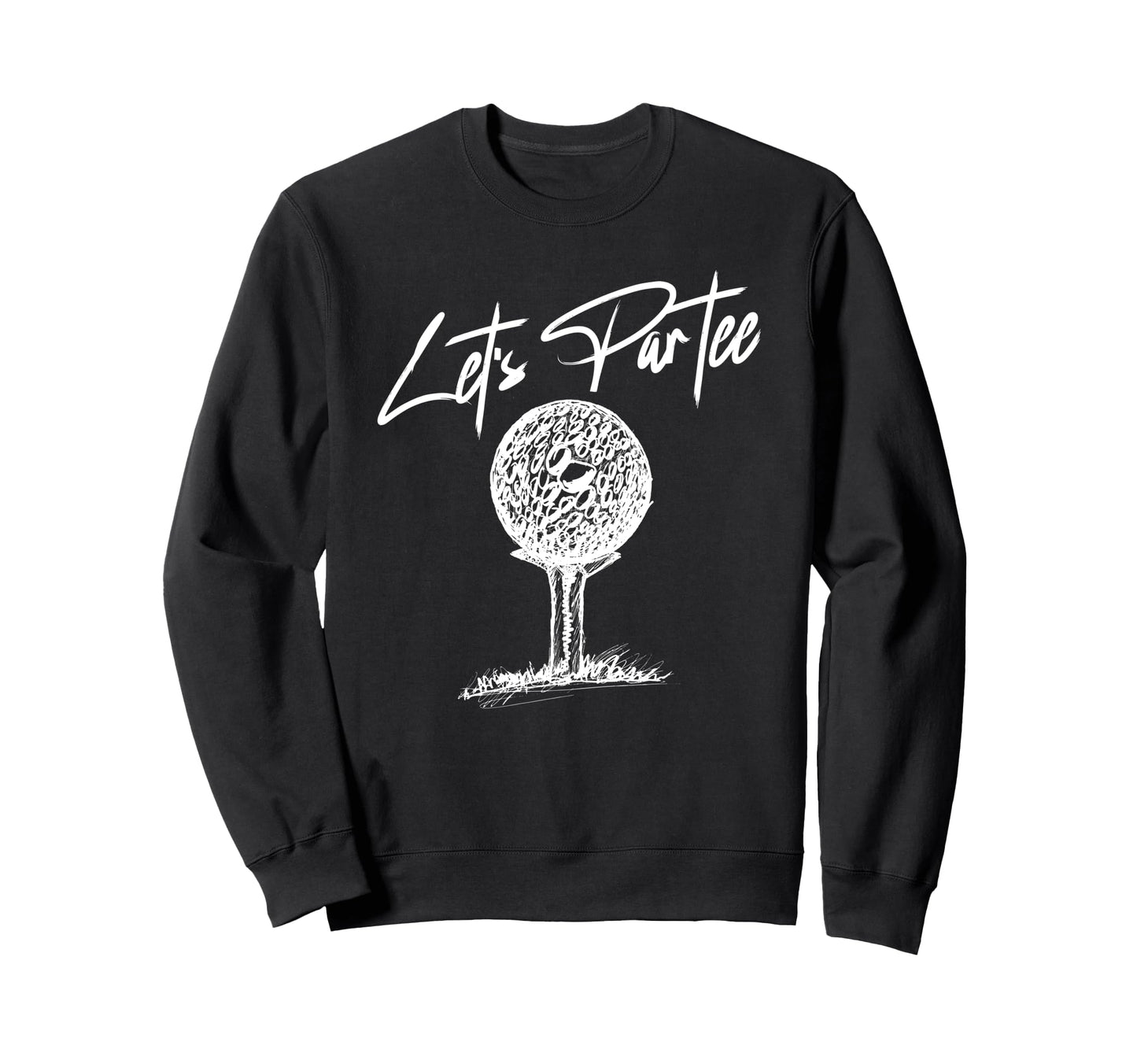 Lets Par Golf Player Golfer Dad Sweatshirt - Fun Novelty Design Unisex - T-Shirt, Sweatshirt, Hoodie