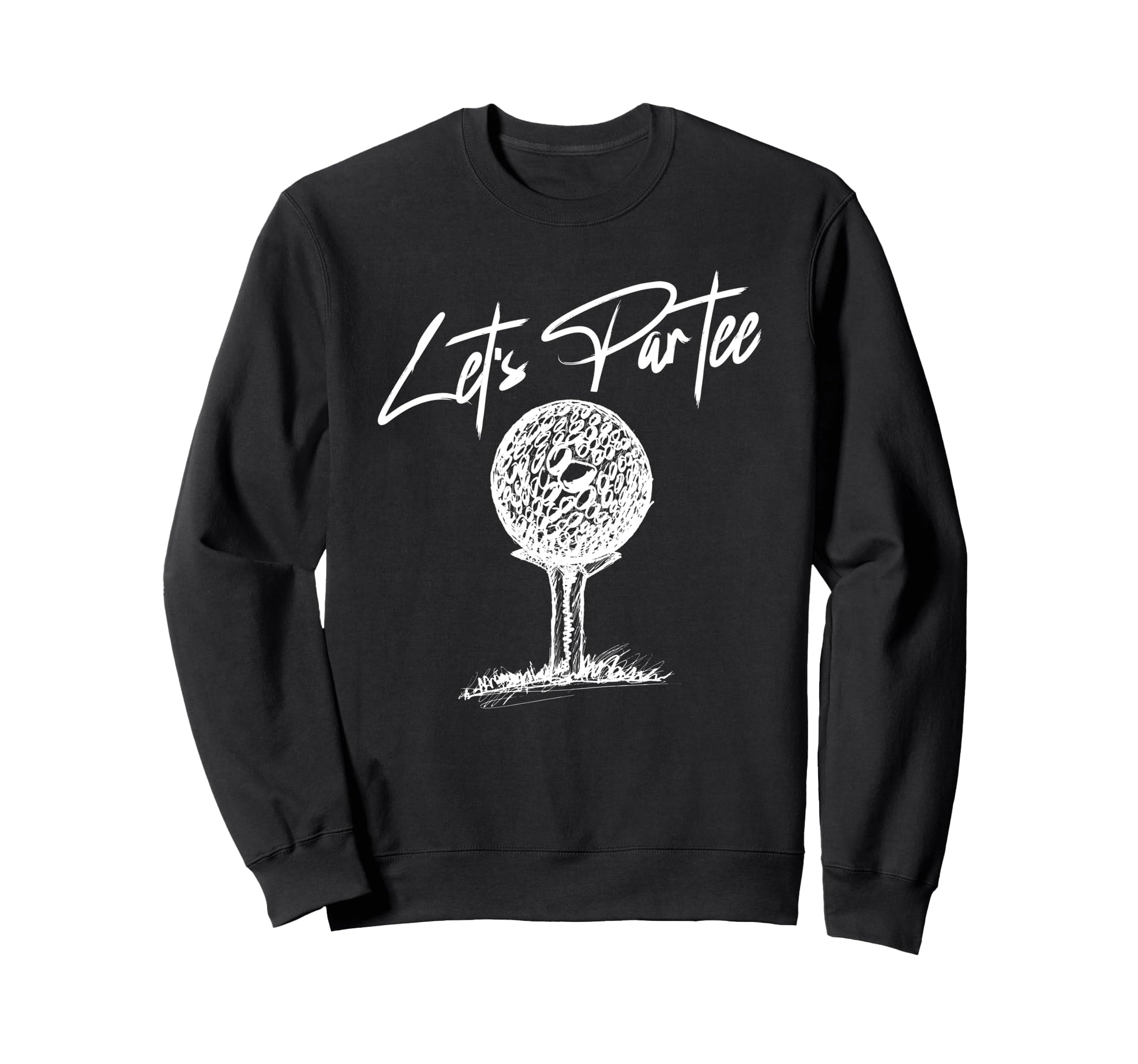 Lets Par Golf Player Golfer Dad Sweatshirt - Fun Novelty Design Unisex - T-Shirt, Sweatshirt, Hoodie
