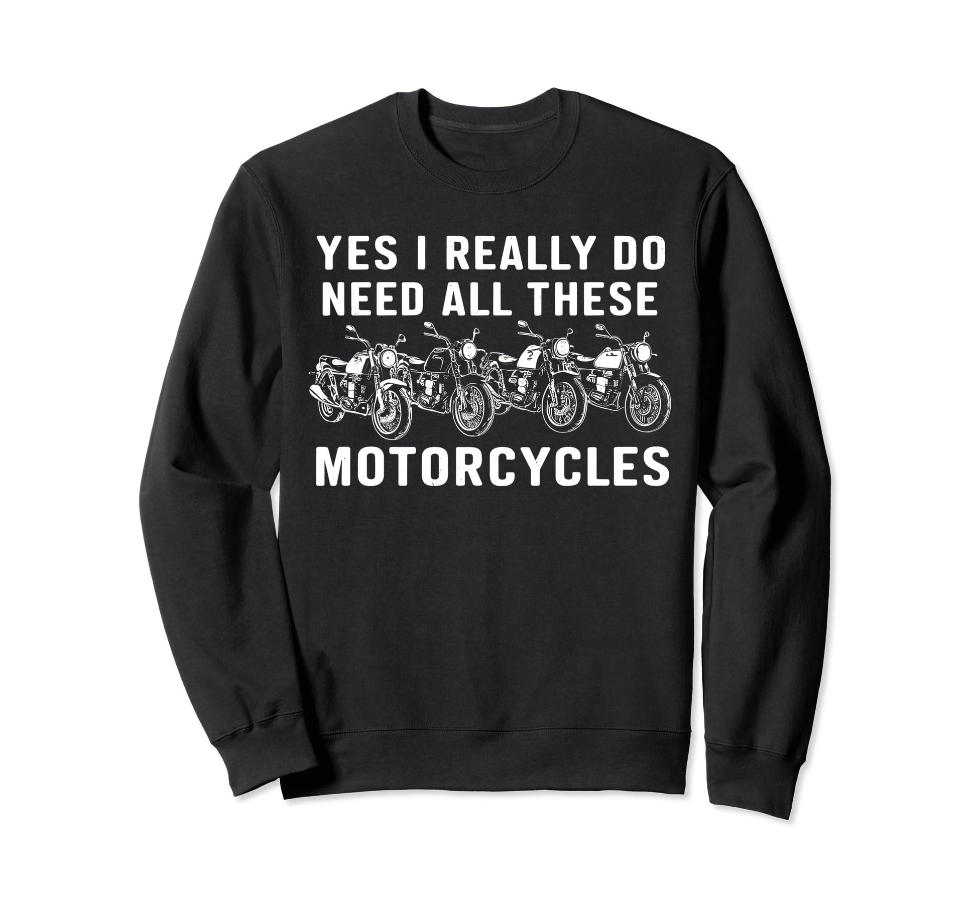 Yes I Really Do Need All These Sweatshirt - Casual Everyday Wear Men Women - T-Shirt, Sweatshirt, Hoodie