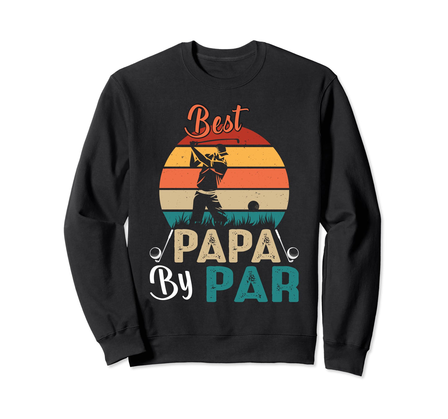 Best Papa Par Far Golf Father Sweatshirt - Aesthetic Graphic for Adults - T-Shirt, Sweatshirt, Hoodie